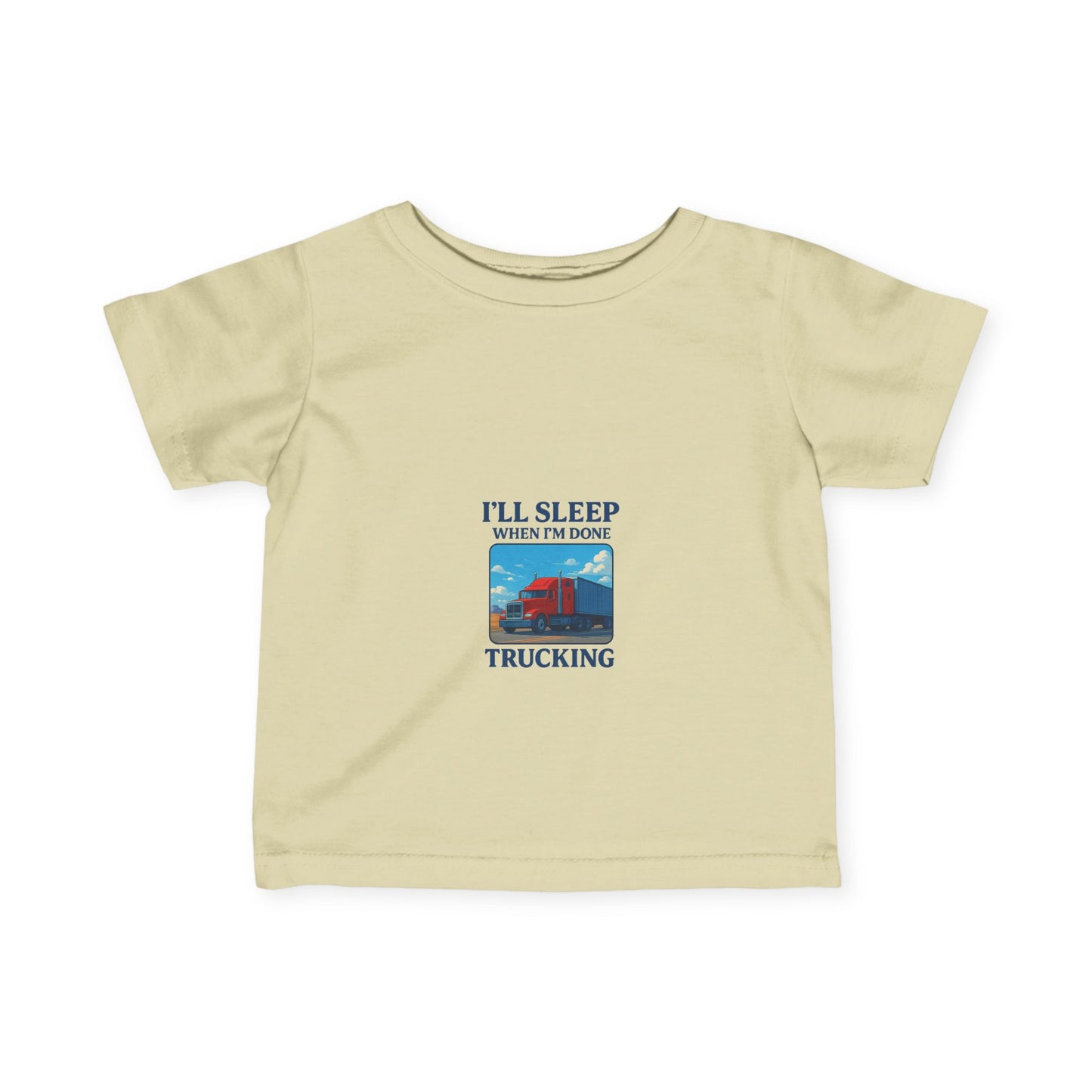 Cute Infant Trucking Tee - "I'll Sleep When I'm Done" - Perfect Baby Gift