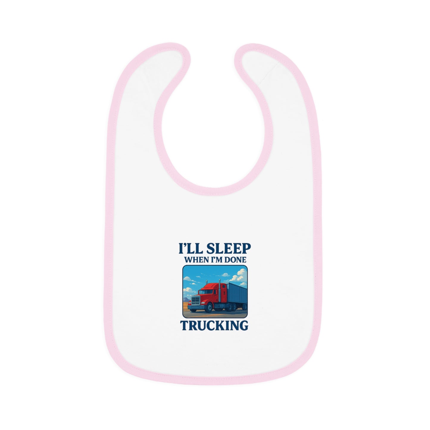 Funny Trucking Baby Bib - 'I'll Sleep When I'm Done'