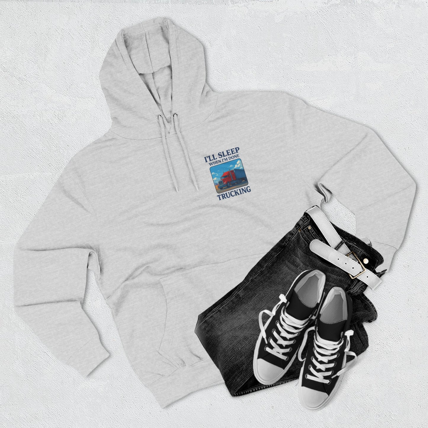 Trucker's Fleece Hoodie - 'I'll Sleep When I'm Done'