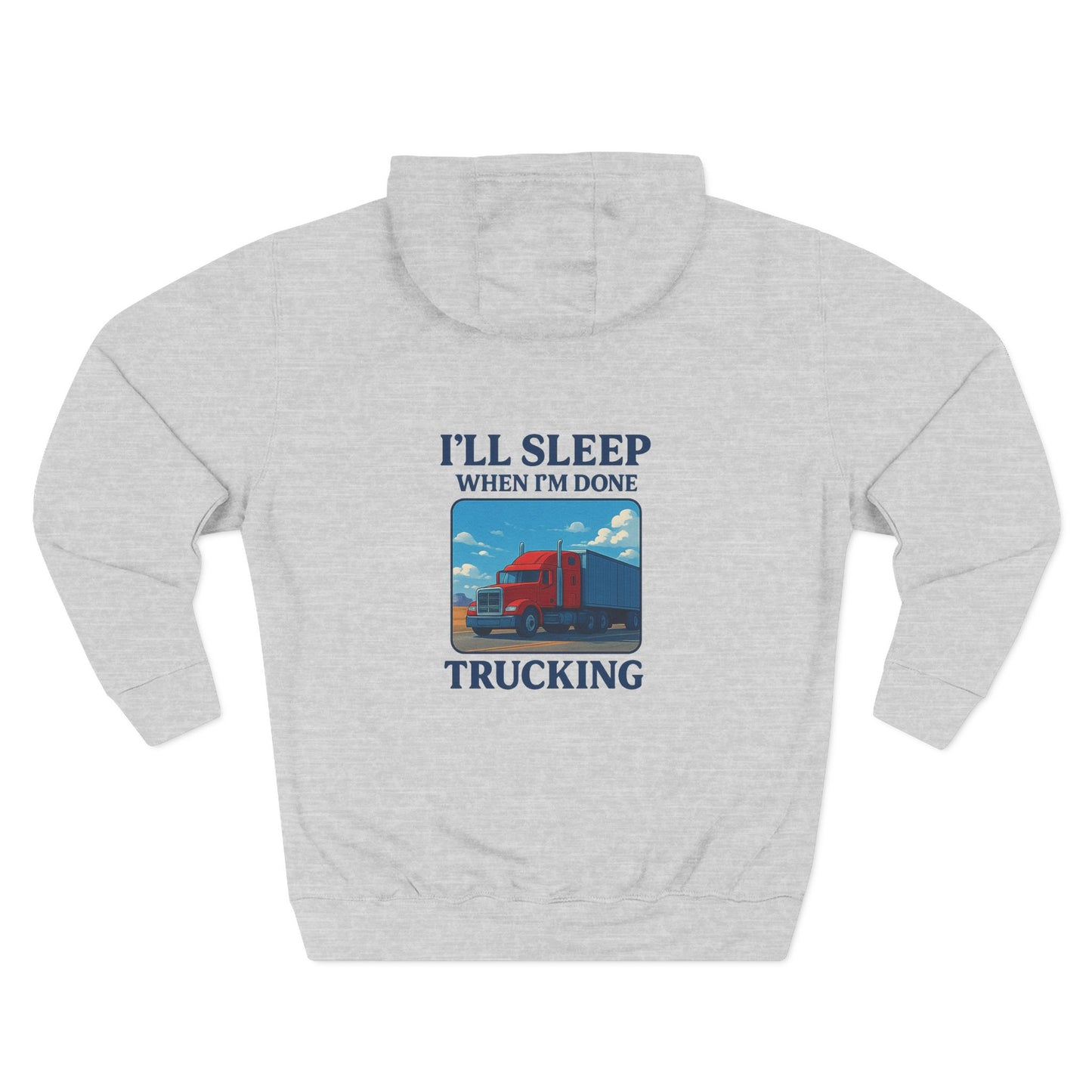 Trucker's Fleece Hoodie - 'I'll Sleep When I'm Done'
