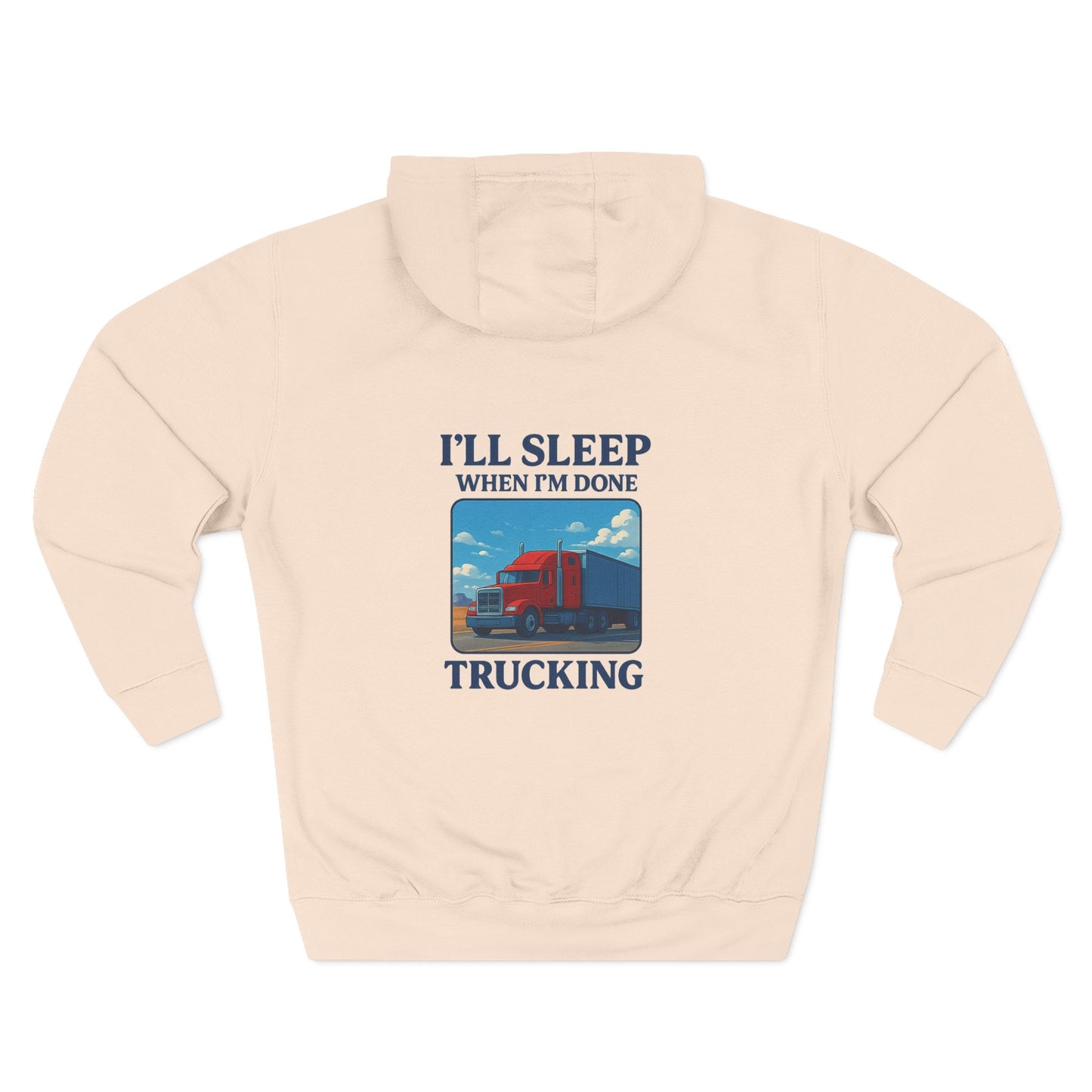 Trucker's Fleece Hoodie - 'I'll Sleep When I'm Done'