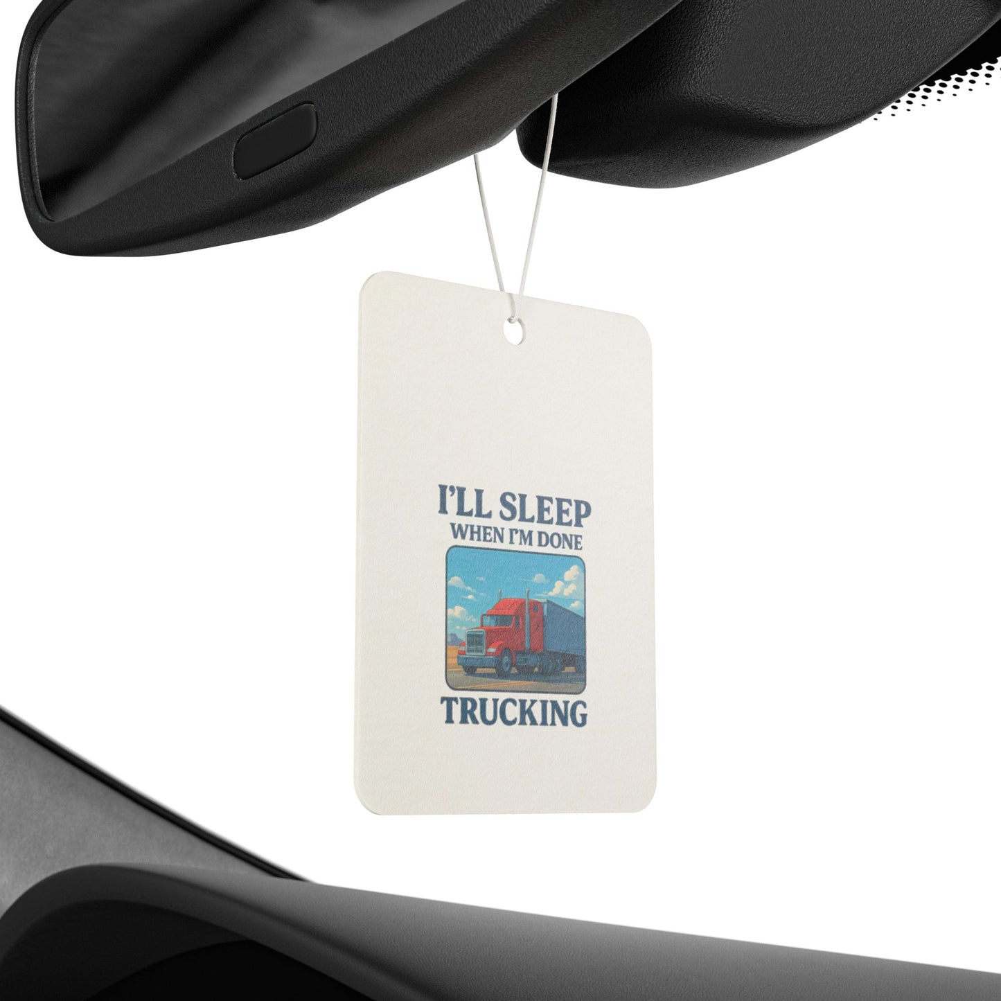 Truck Driver Car Air Freshener - 'I'll Sleep When I'm Done'
