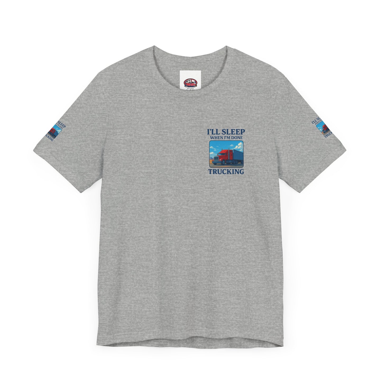I'll Sleep When I'm Done Trucking Tee - Unisex Jersey Short Sleeve T-Shirt for Truckers