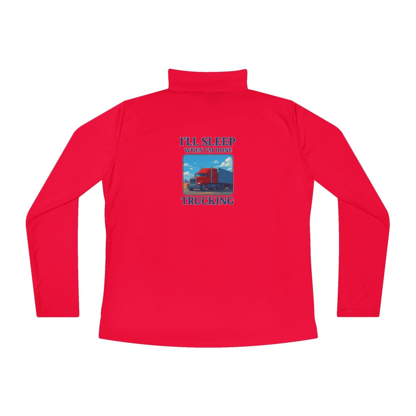 Ladies Quarter-Zip Pullover - 'I'll Sleep When I'm Done' Trucking Apparel