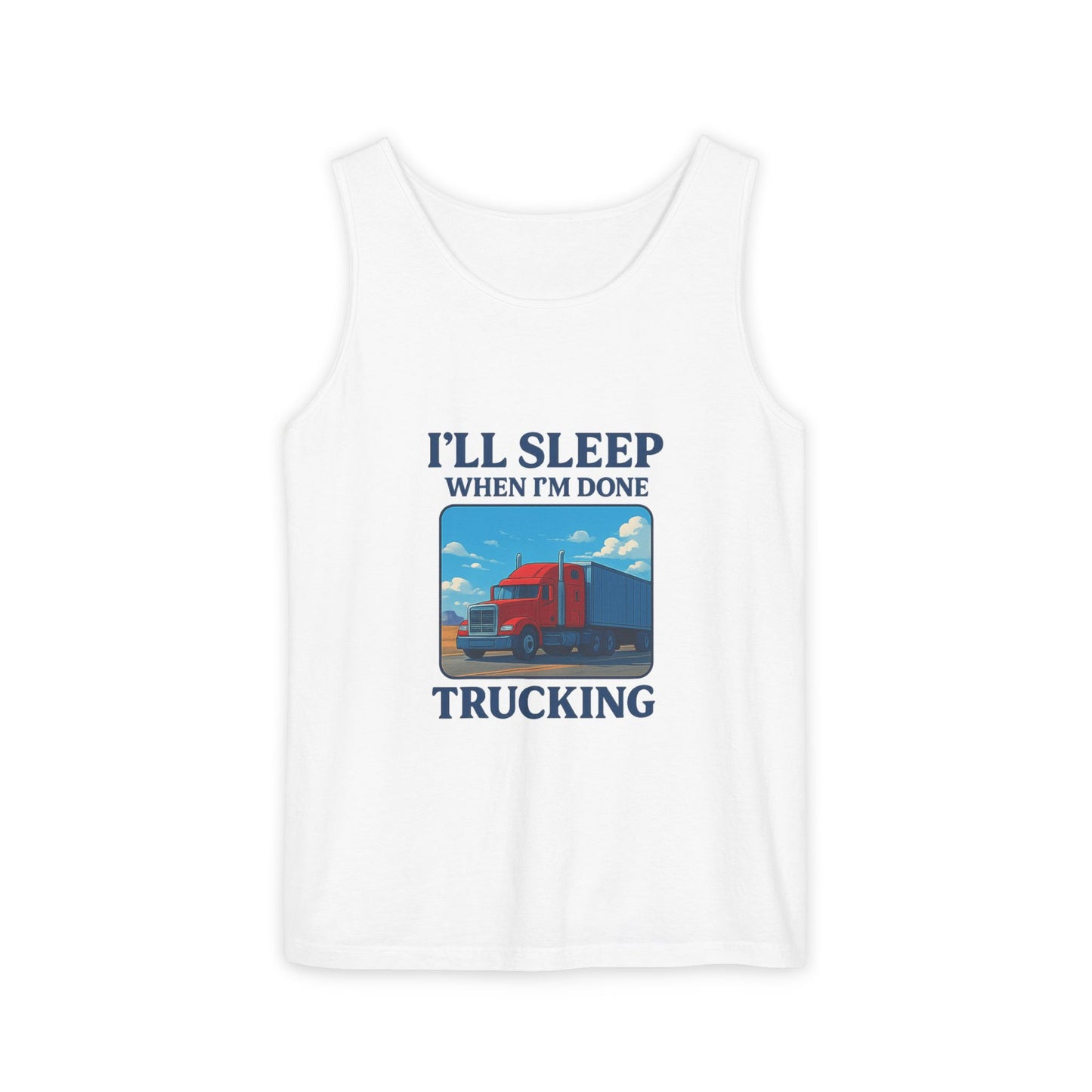 Trucking Humor Tank Top - I'll Sleep When I'm Done
