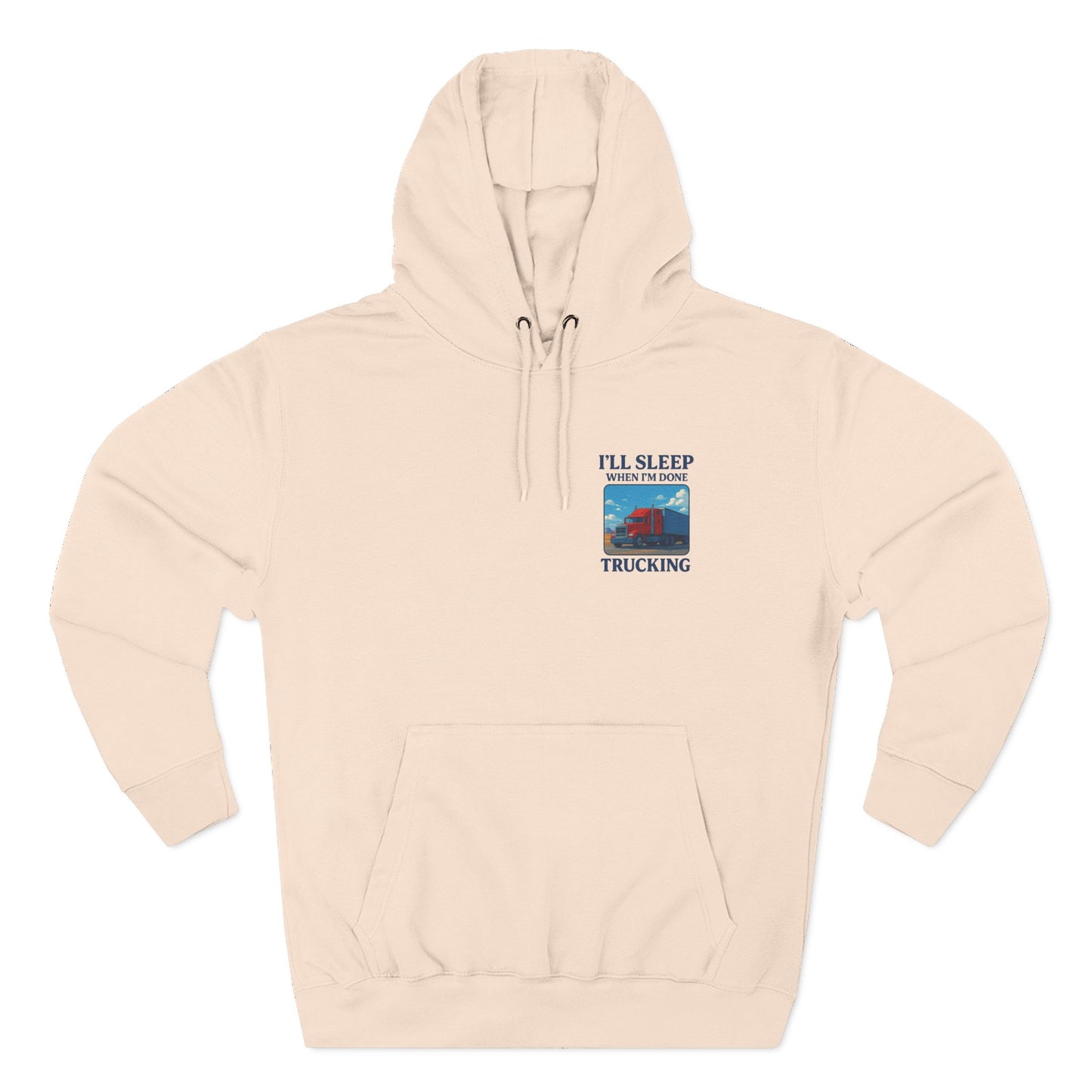 Trucker's Fleece Hoodie - 'I'll Sleep When I'm Done'