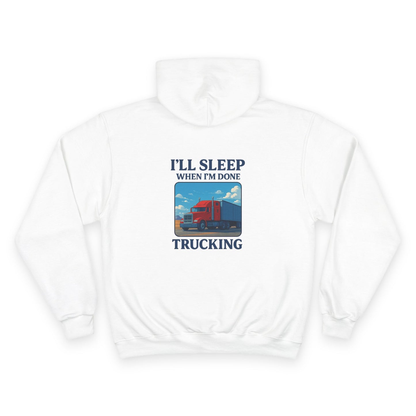 Truck Driver Motivational Hoodie - "I'll Sleep When I'm Done"