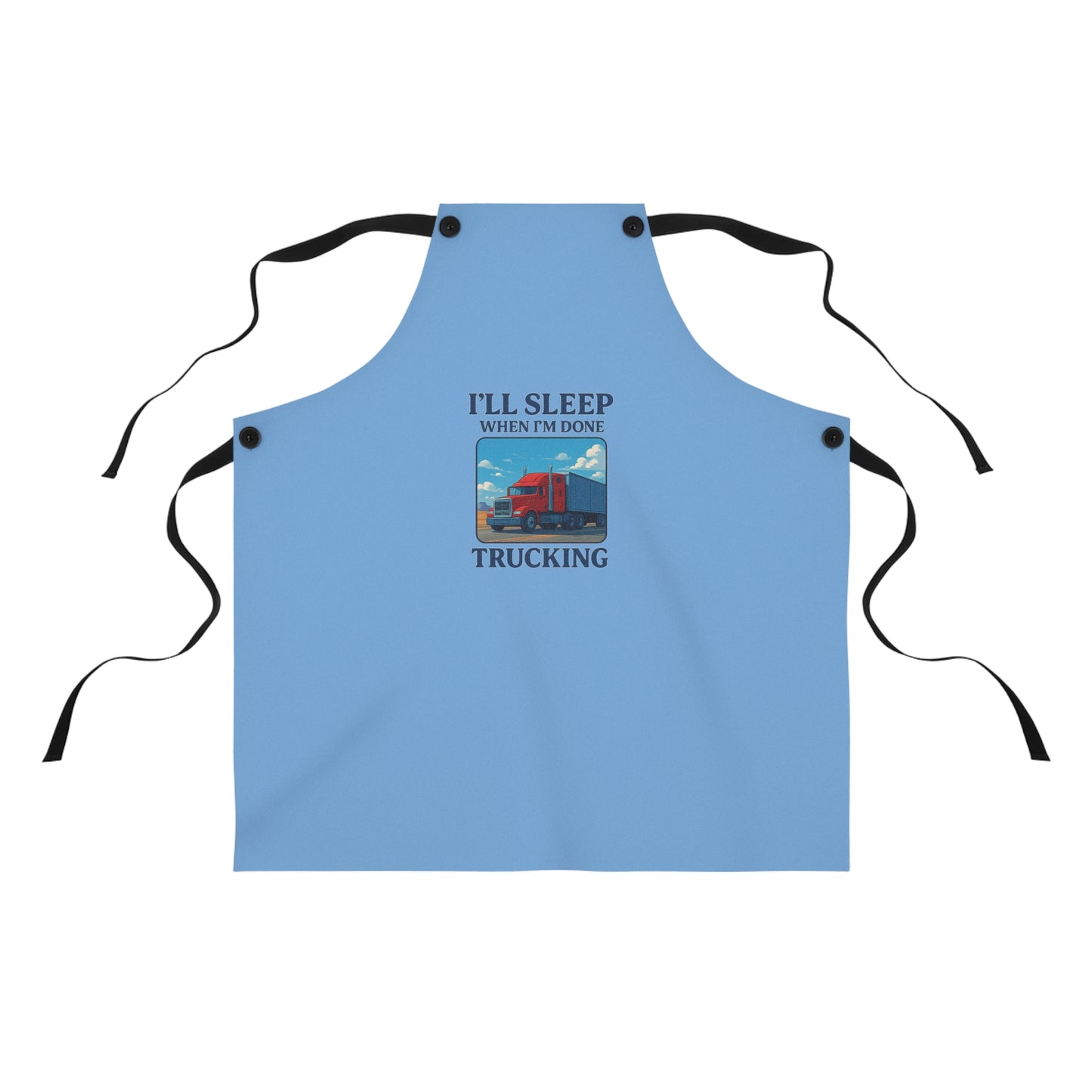 Truck Driver Humor Apron - "I'll Sleep When I'm Done"