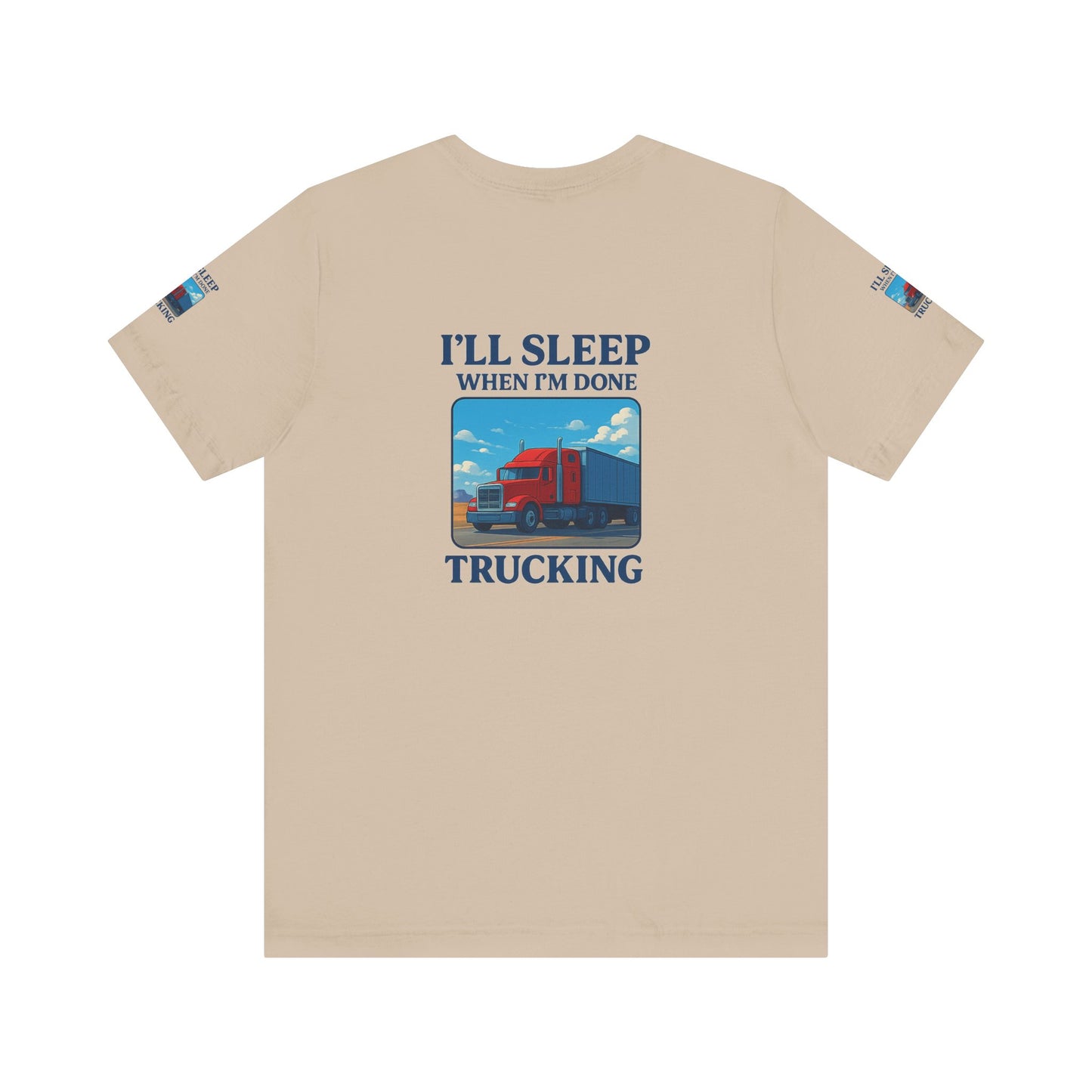 I'll Sleep When I'm Done Trucking Tee - Unisex Jersey Short Sleeve T-Shirt for Truckers