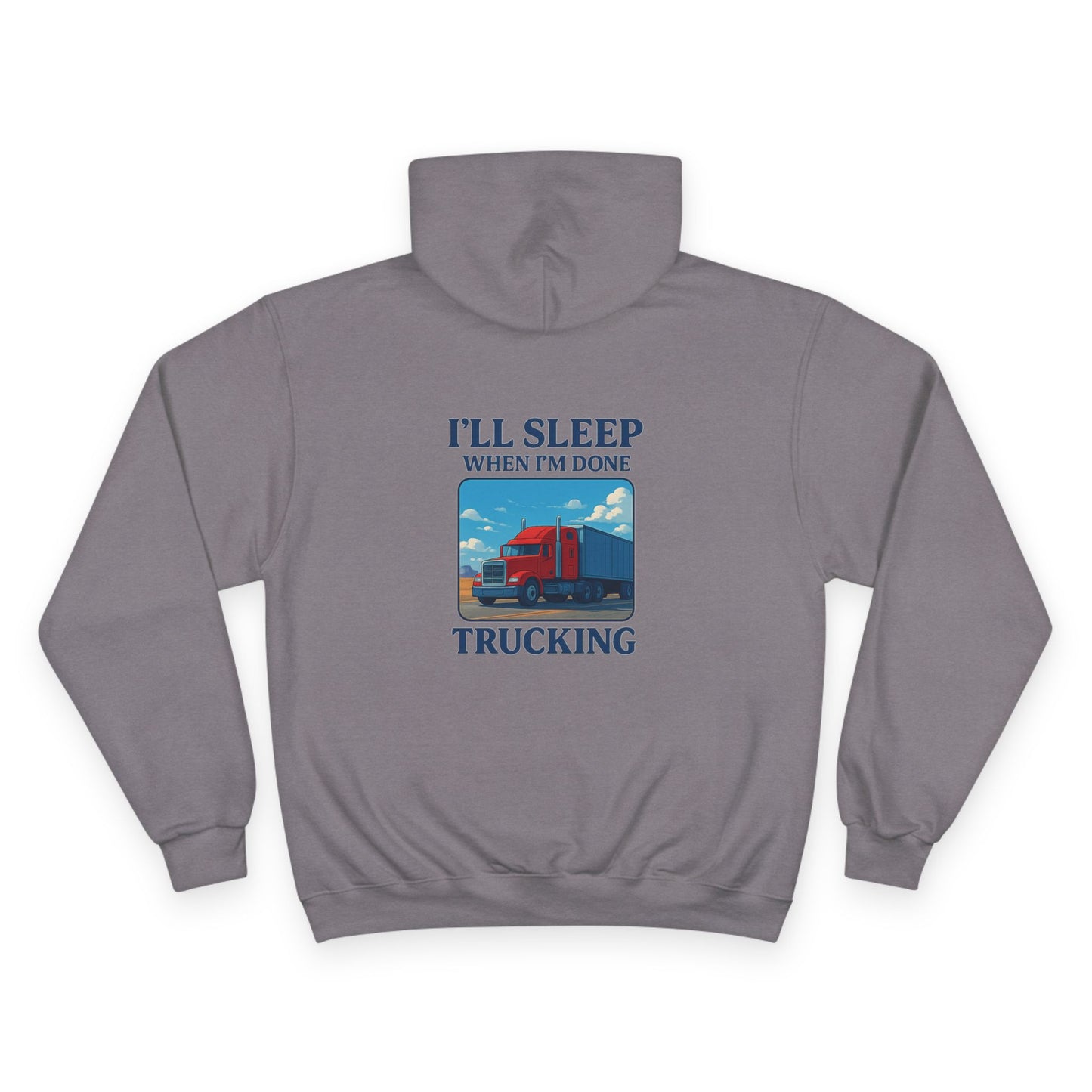 Truck Driver Motivational Hoodie - "I'll Sleep When I'm Done"