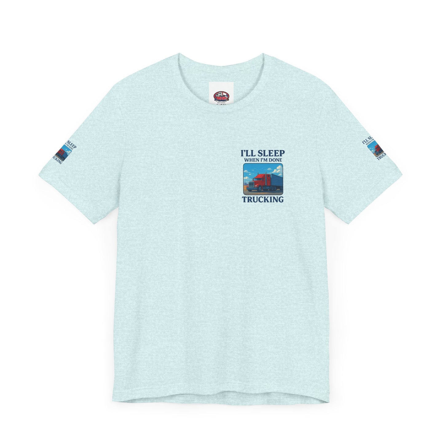 I'll Sleep When I'm Done Trucking Tee - Unisex Jersey Short Sleeve T-Shirt for Truckers