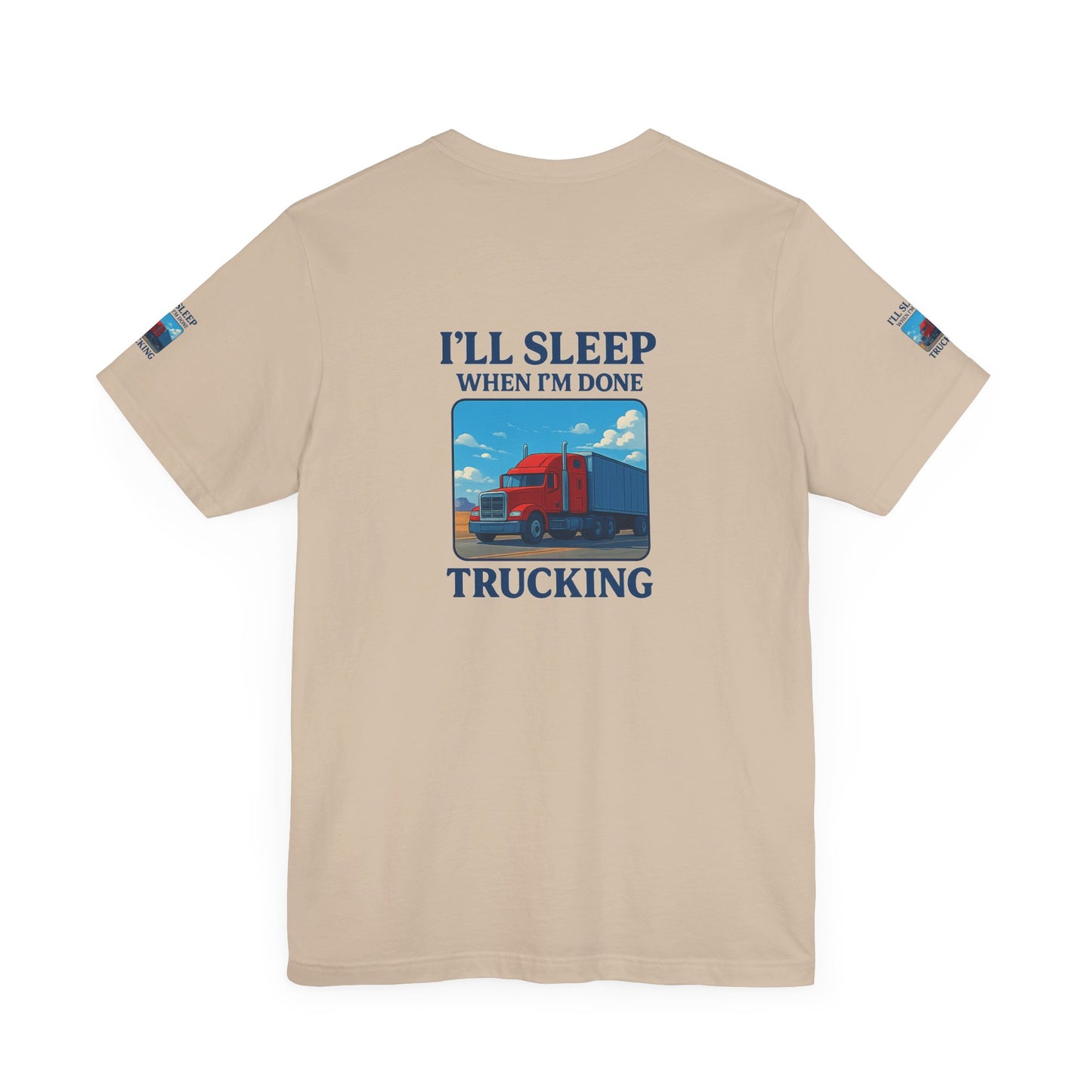 I'll Sleep When I'm Done Trucking Tee - Unisex Jersey Short Sleeve T-Shirt for Truckers