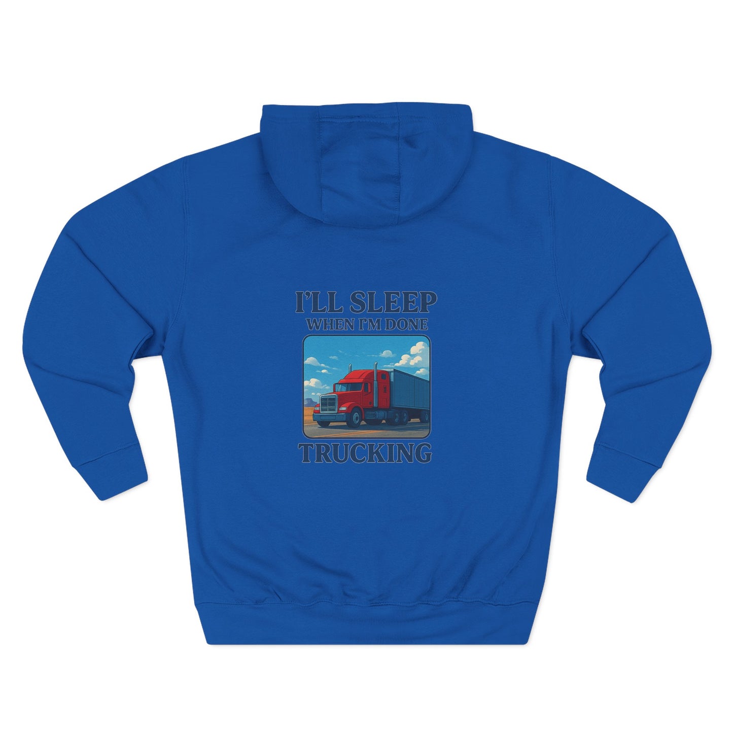 Trucker's Fleece Hoodie - 'I'll Sleep When I'm Done'