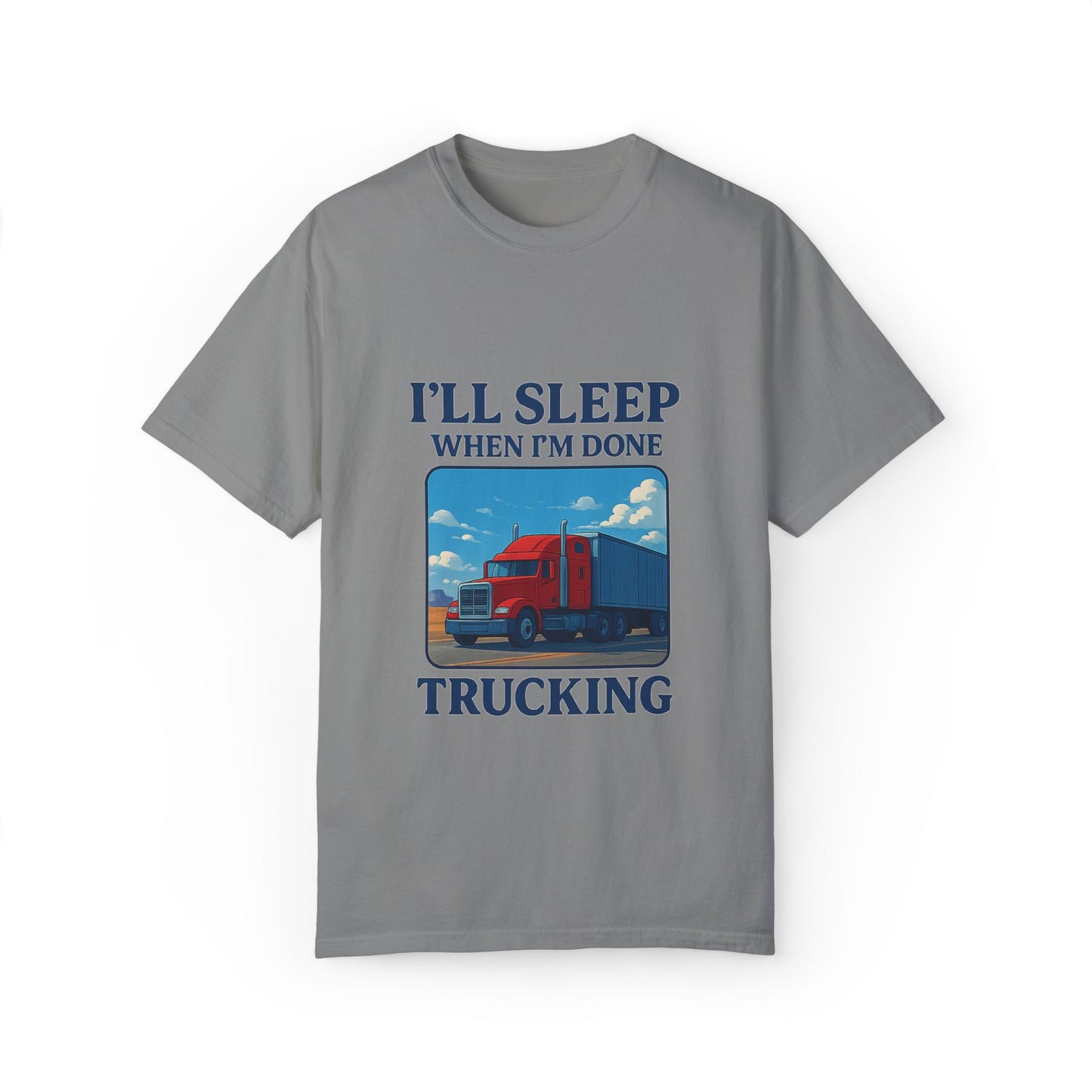 Trucker Life T-Shirt - I'll Sleep When I'm Done