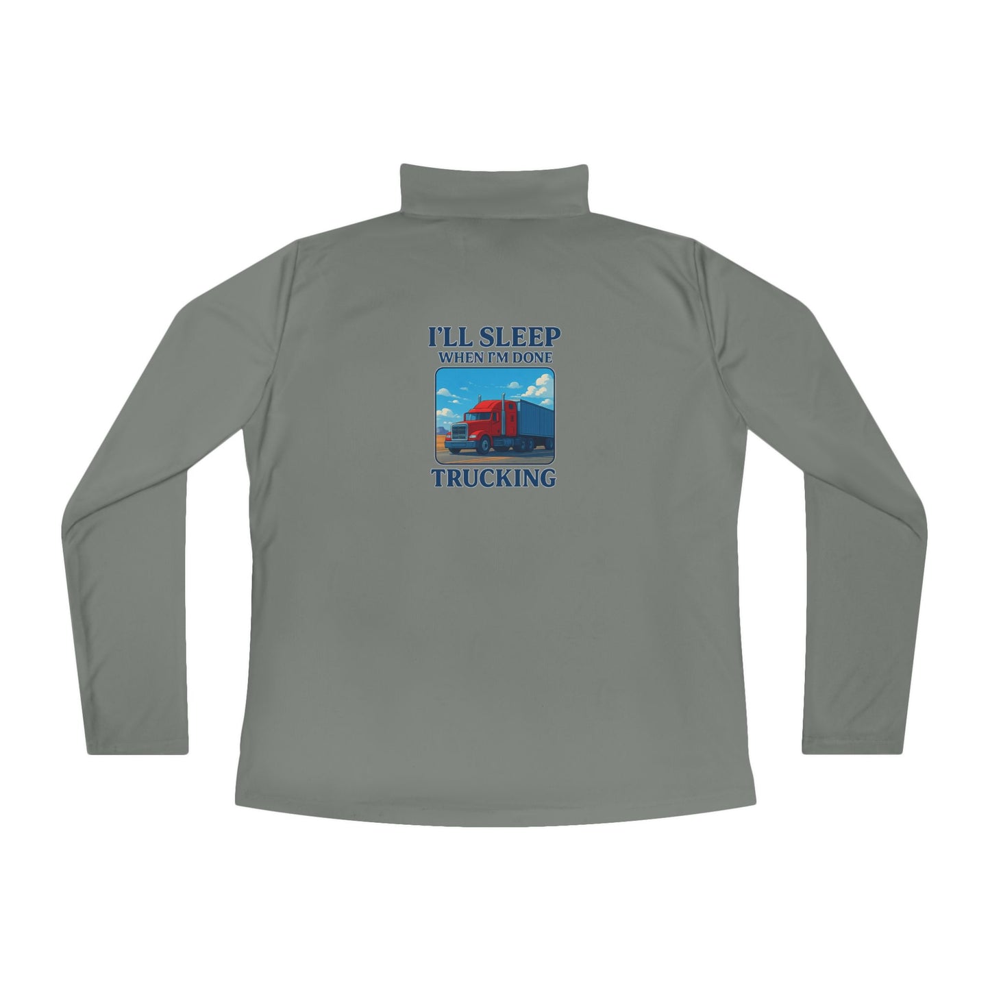 Ladies Quarter-Zip Pullover - 'I'll Sleep When I'm Done' Trucking Apparel