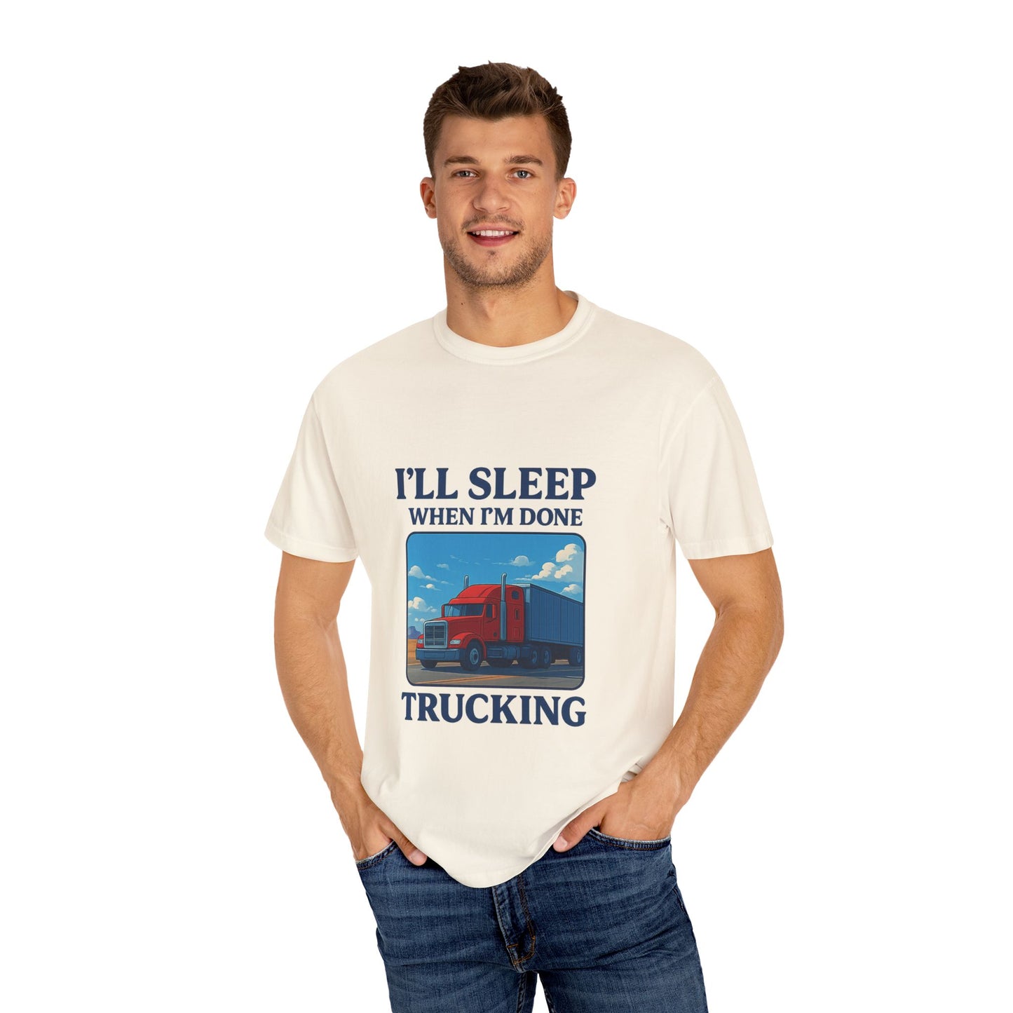 Trucker Life T-Shirt - I'll Sleep When I'm Done