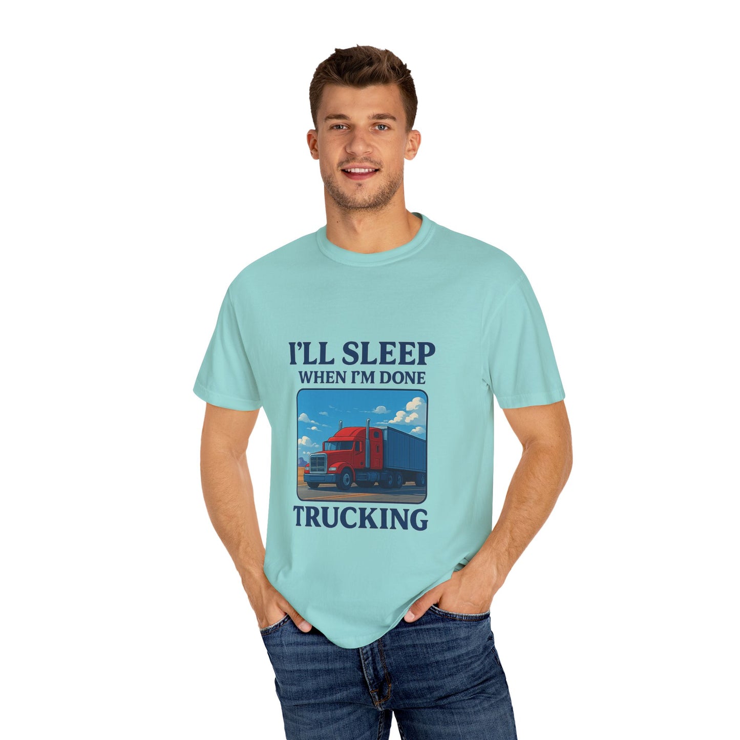 Trucker Life T-Shirt - I'll Sleep When I'm Done