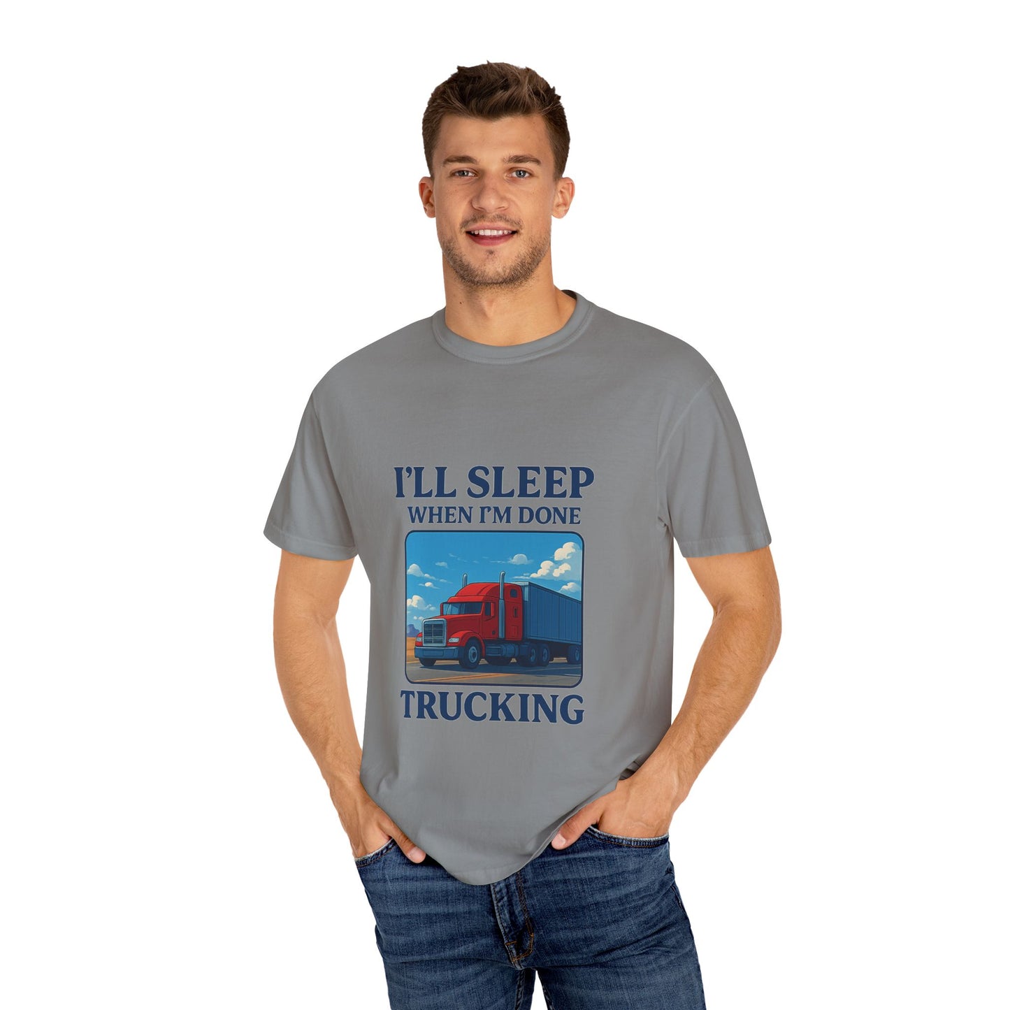 Trucker Life T-Shirt - I'll Sleep When I'm Done
