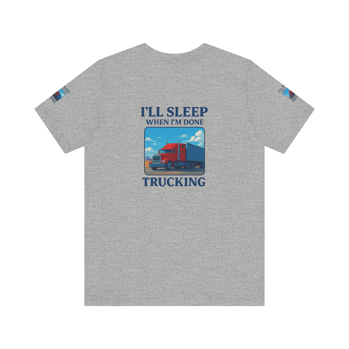 I'll Sleep When I'm Done Trucking Tee - Unisex Jersey Short Sleeve T-Shirt for Truckers