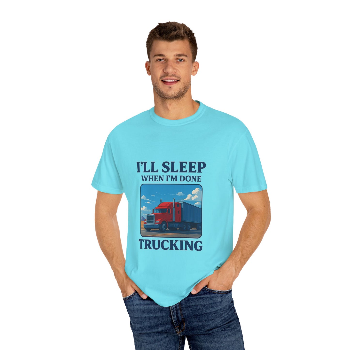 Trucker Life T-Shirt - I'll Sleep When I'm Done