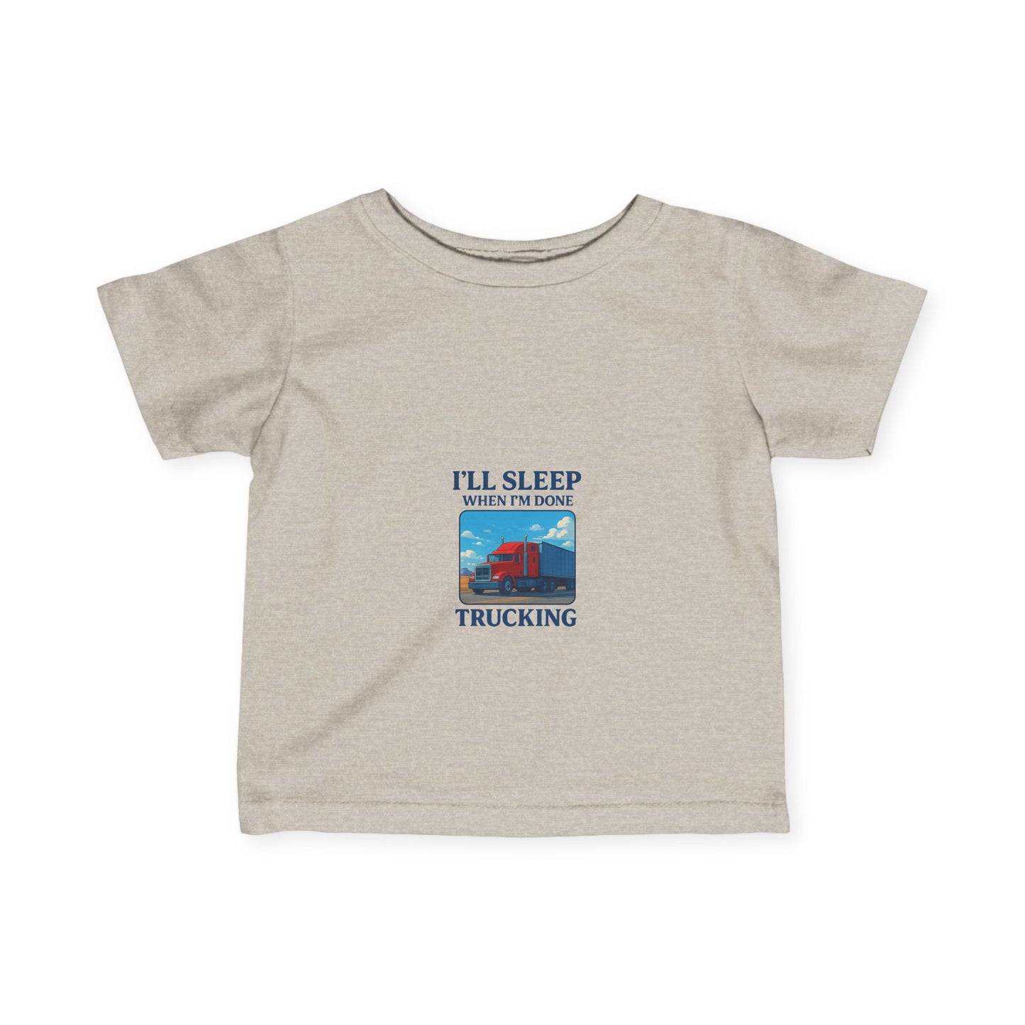 Cute Infant Trucking Tee - "I'll Sleep When I'm Done" - Perfect Baby Gift
