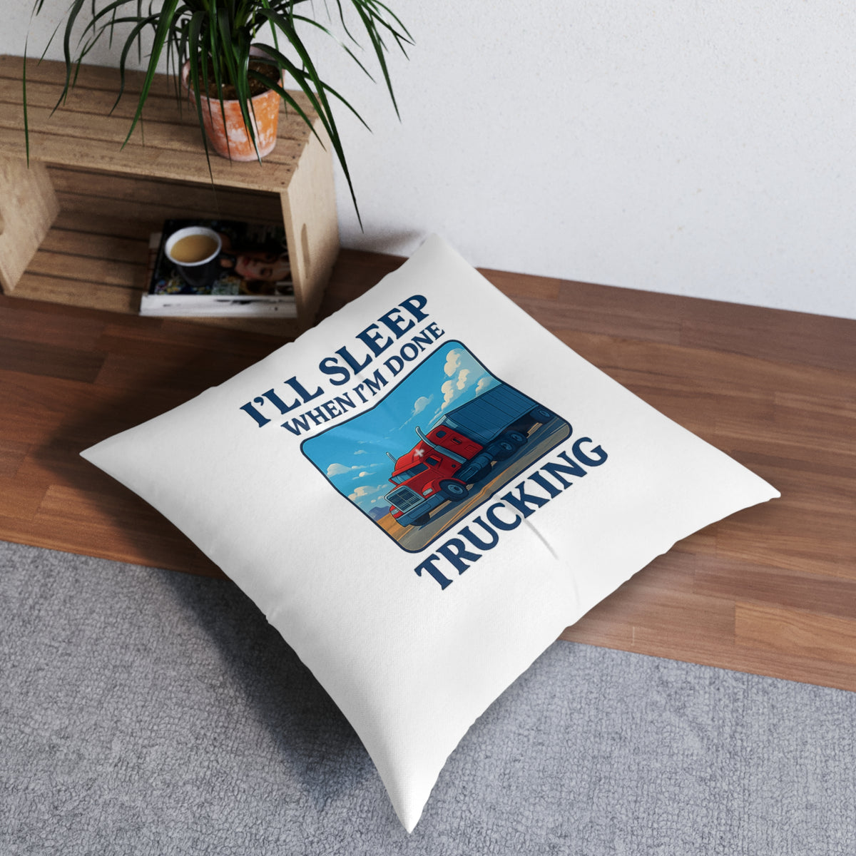 Printify trucking quote tufted floor pillow for truck drivers and road trips, soft home decor cushion with printed design.