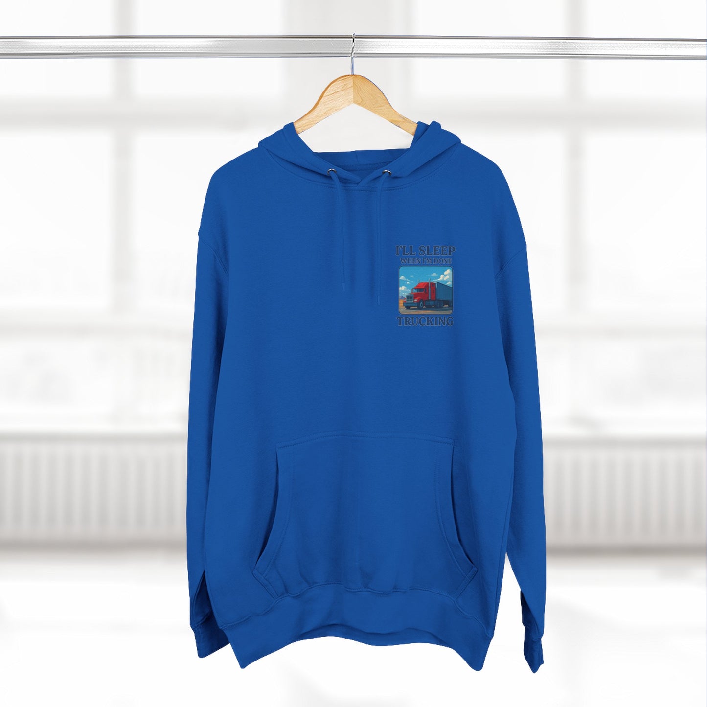 Trucker's Fleece Hoodie - 'I'll Sleep When I'm Done'