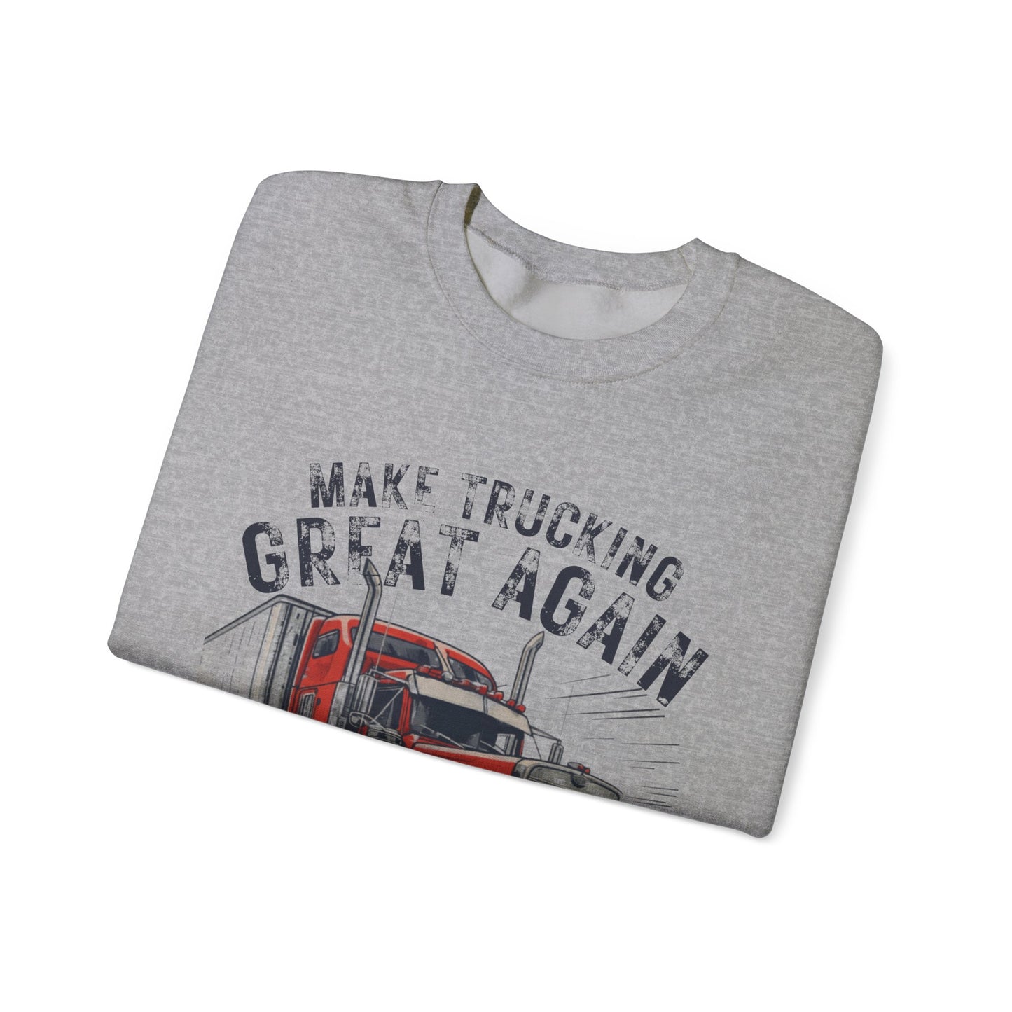 Trucker Crewneck Sweatshirt — “Make Trucking Great Again” Vintage Semi Truck Design