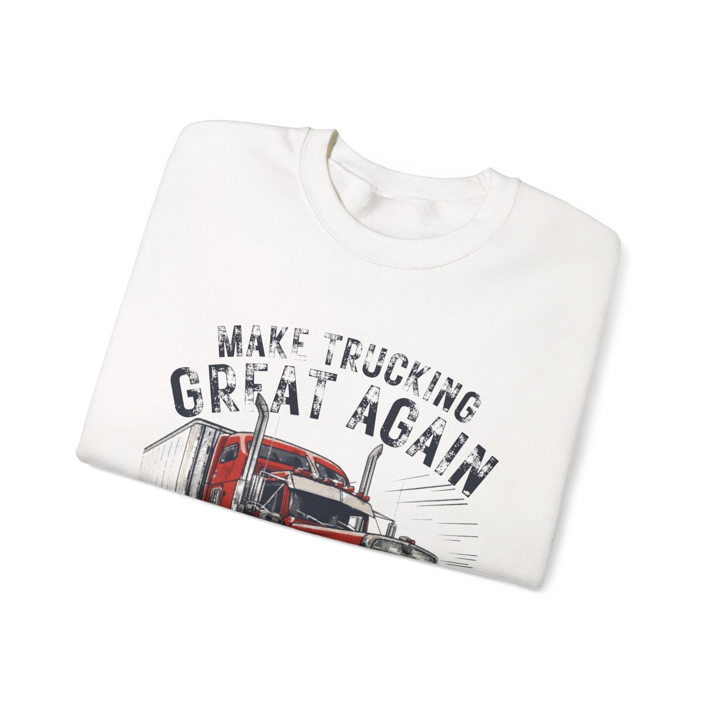 Trucker Crewneck Sweatshirt — “Make Trucking Great Again” Vintage Semi Truck Design