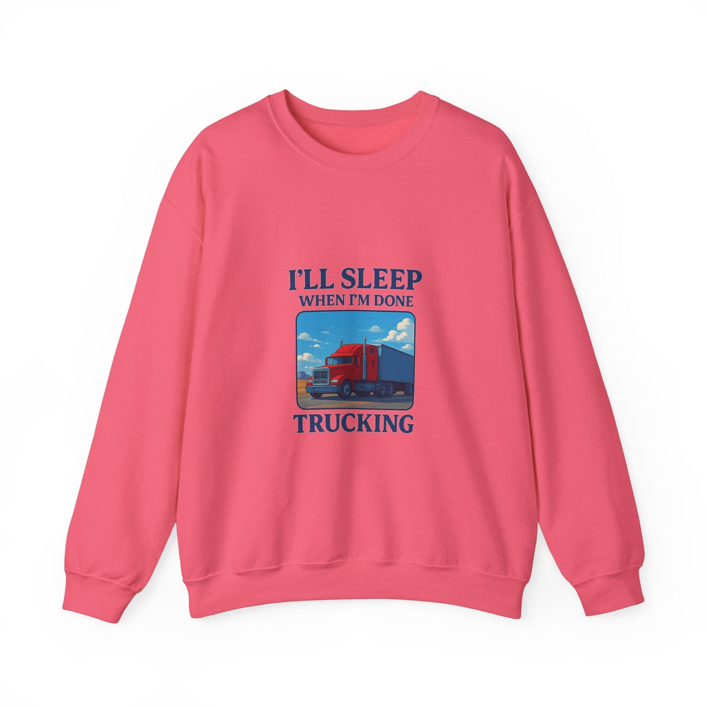 Truck Driver Sweatshirt - I'll Sleep When I'm Done - Cozy Unisex Crewneck