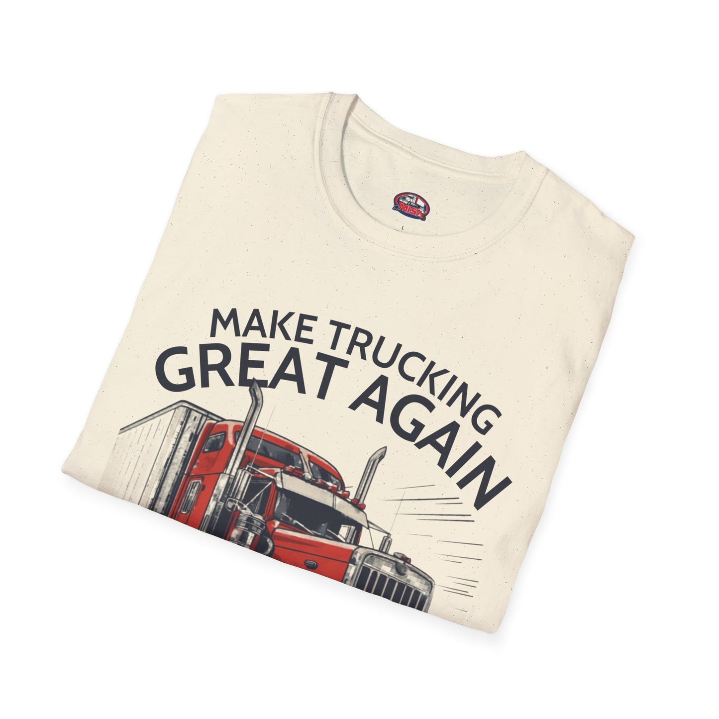 Make Trucking Great Again T-Shirt — Semi Truck Graphic Tee for Truck Drivers & Fans