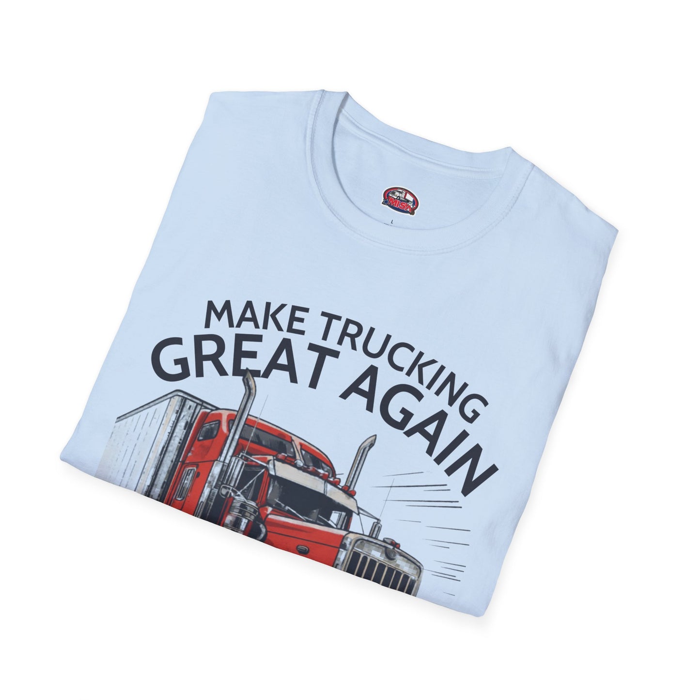 Make Trucking Great Again T-Shirt — Semi Truck Graphic Tee for Truck Drivers & Fans