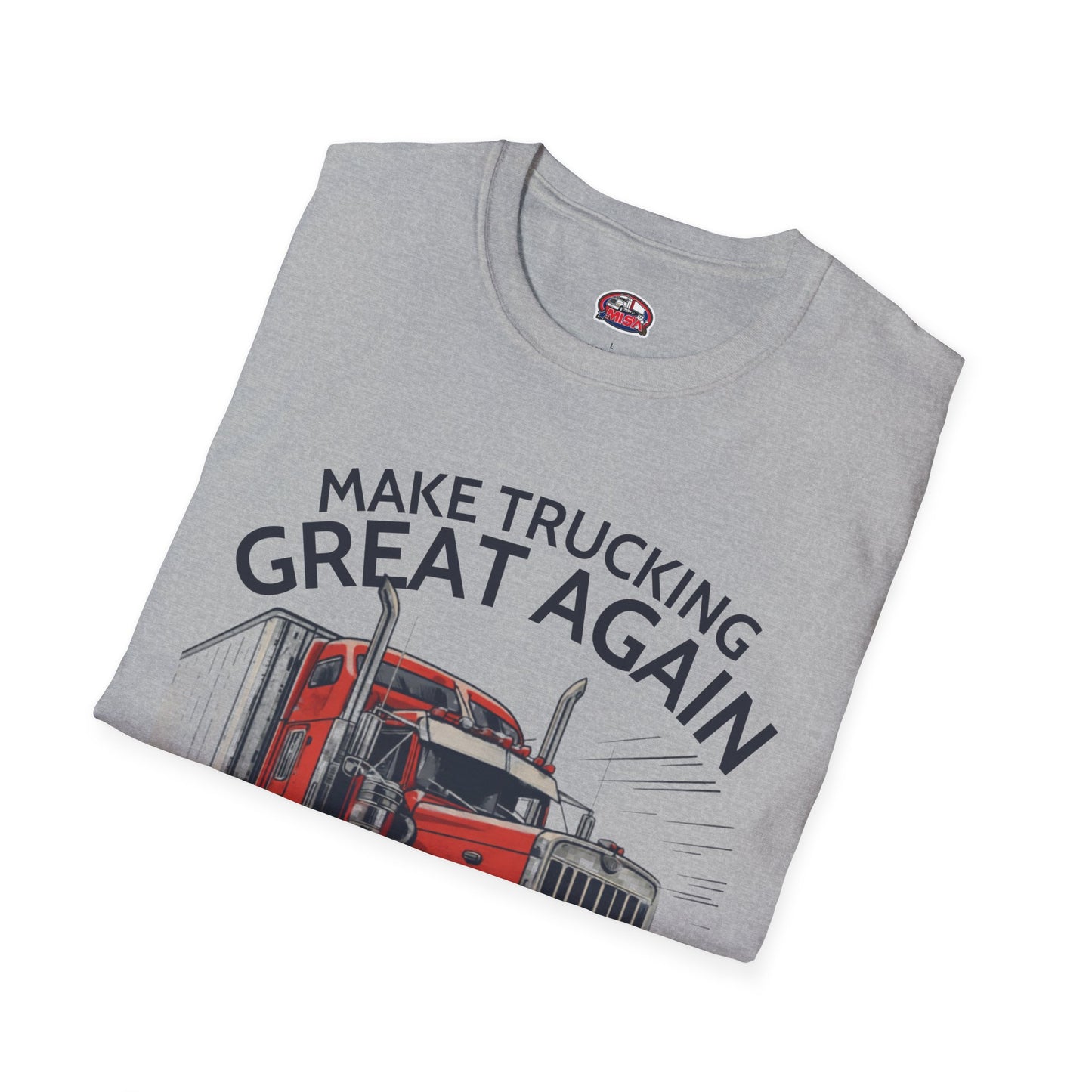 Make Trucking Great Again T-Shirt — Semi Truck Graphic Tee for Truck Drivers & Fans