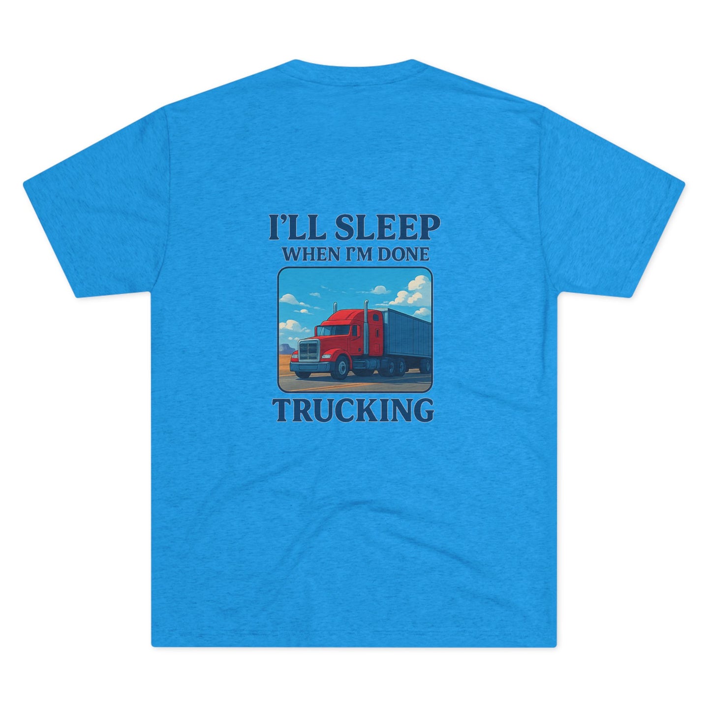 Truck Driver Motivation Tee - 'I'll Sleep When I'm Done' Unisex Crew Shirt