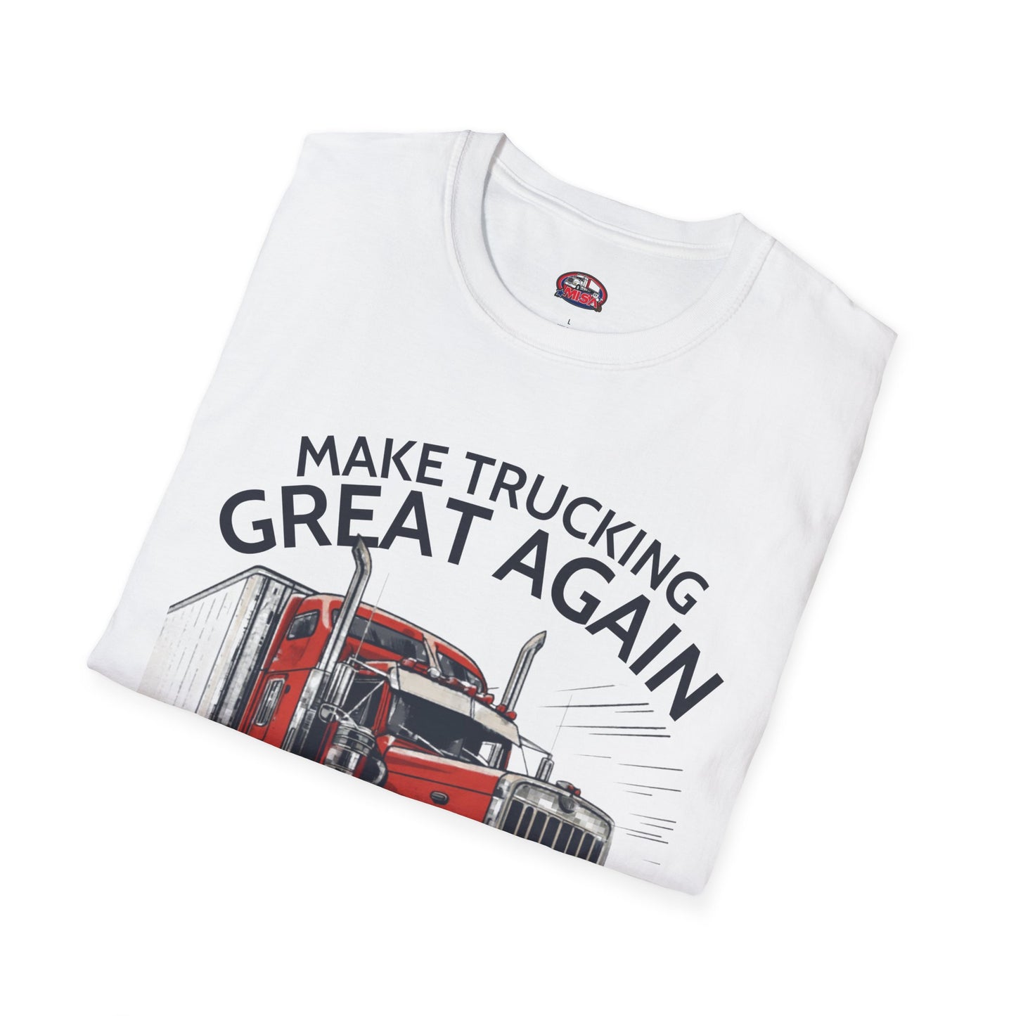 Make Trucking Great Again T-Shirt — Semi Truck Graphic Tee for Truck Drivers & Fans