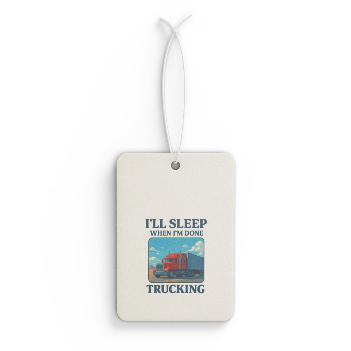 Truck driver car air freshener with "I'll Sleep When I'm Done" print, black ice scent, accessory by Printify.