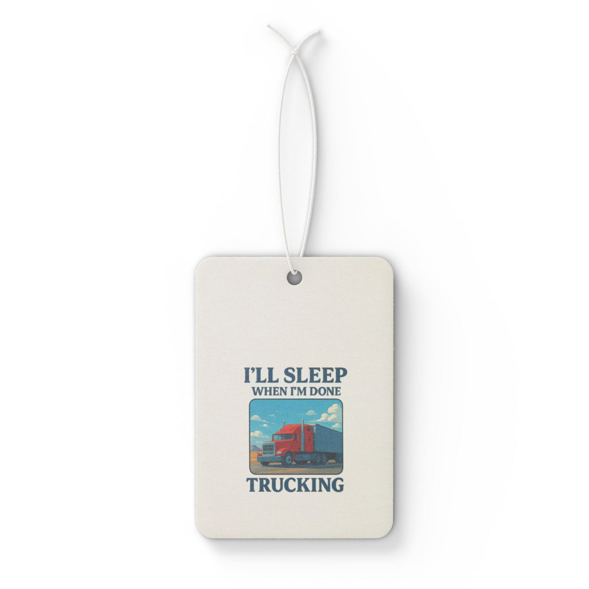 Truck driver car air freshener with "I'll Sleep When I'm Done" print, black ice scent, accessory by Printify