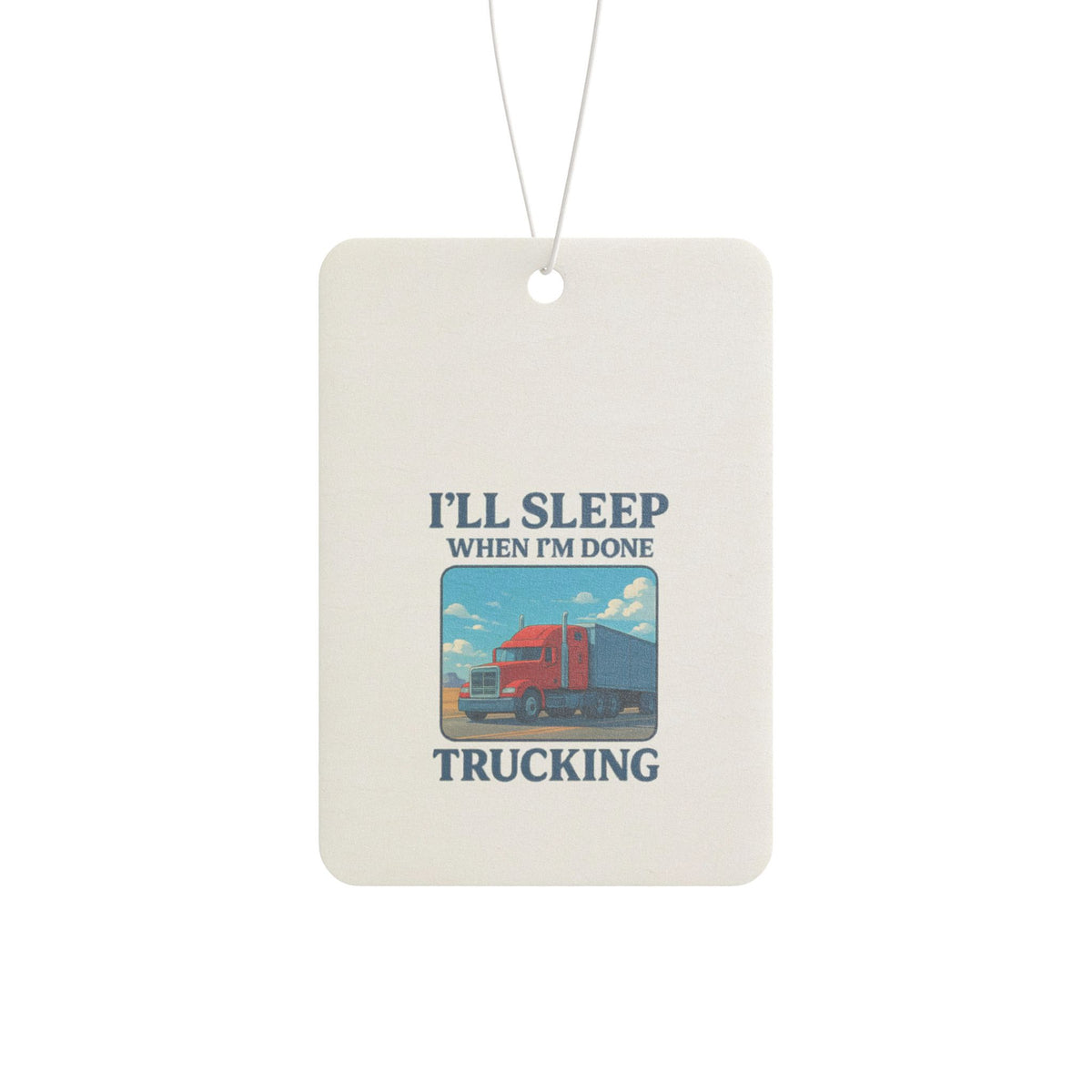 Black truck driver car air freshener with "I'll Sleep When I'm Done" message, accessories by Printify for vehicle freshness.