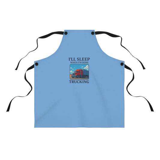 Printify truck driver humor apron with "I'll Sleep When I'm Done" slogan, casual accessory for truck drivers and humor enthusiasts.