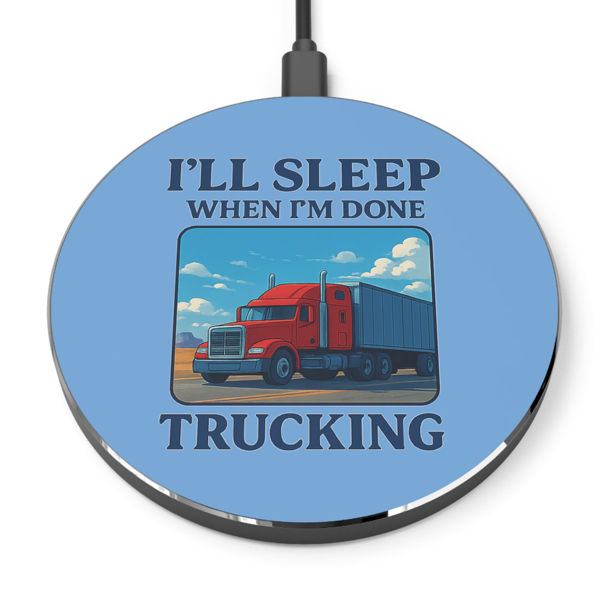 Trucking-themed wireless charger by Printify featuring "I'll Sleep When I'm Done" design, round shape, accessories, for mobile devices.
