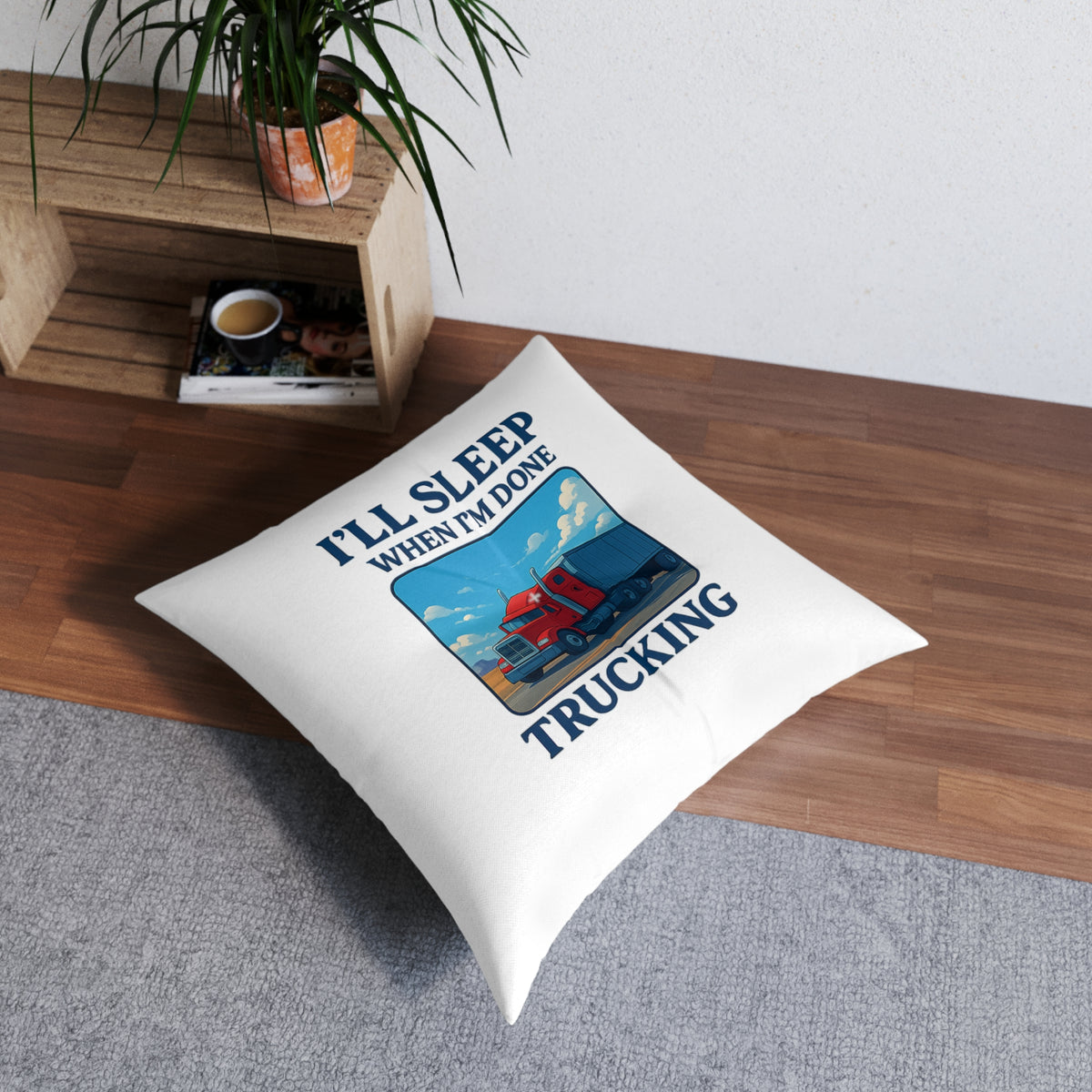 Trucking quote tufted floor pillow by Printify, home decor accent for truck drivers and road trips, featuring a comfy, textured surface.