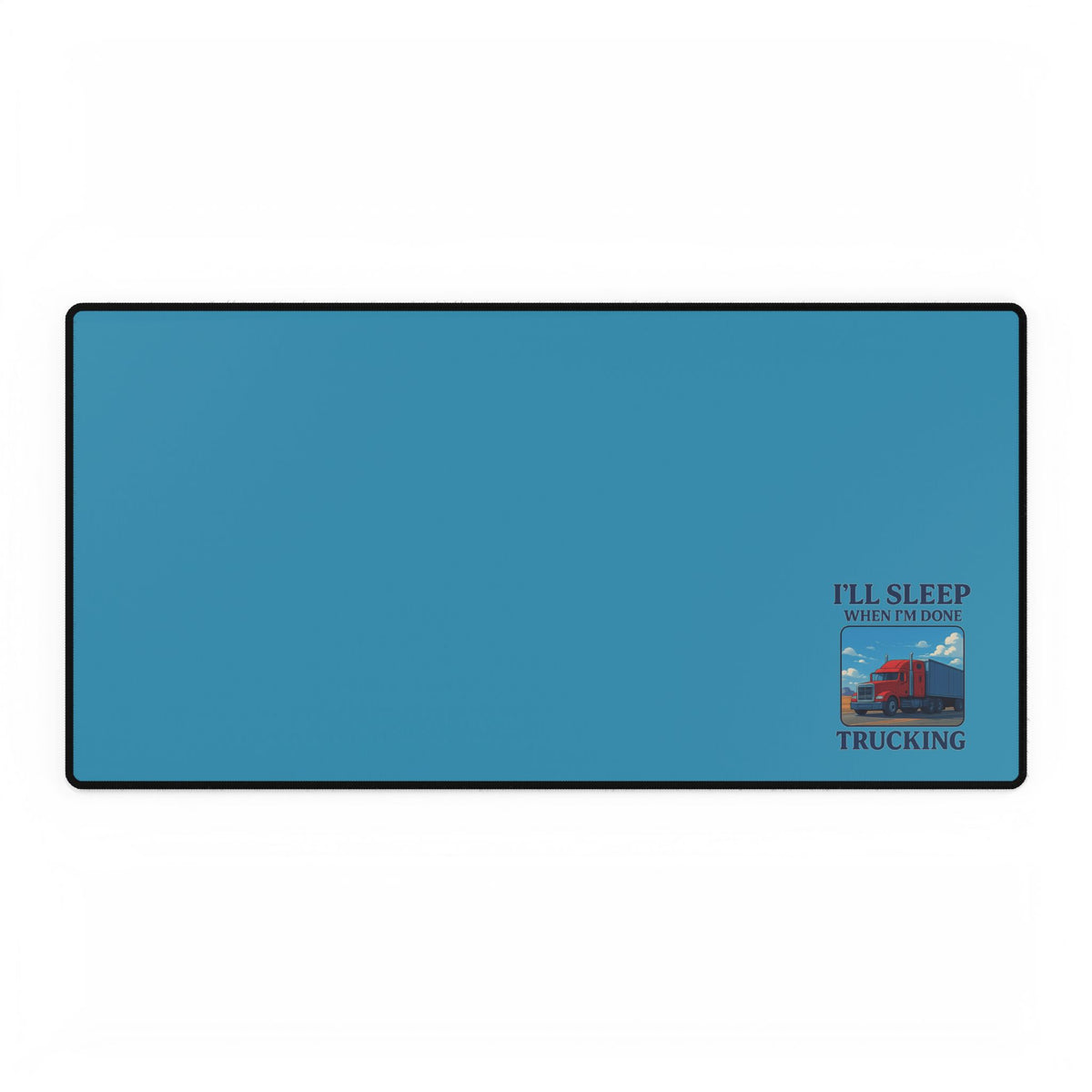 Printify Trucking Desk Mat featuring "I Will Sleep When I'm Done" design, a cool home decor accessory for truck drivers.