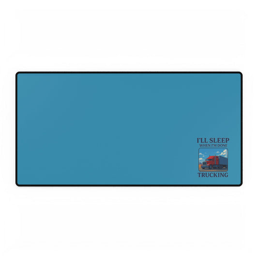 Printify Trucking Desk Mat featuring "I Will Sleep When I'm Done" design, a cool home decor accessory for truck drivers.