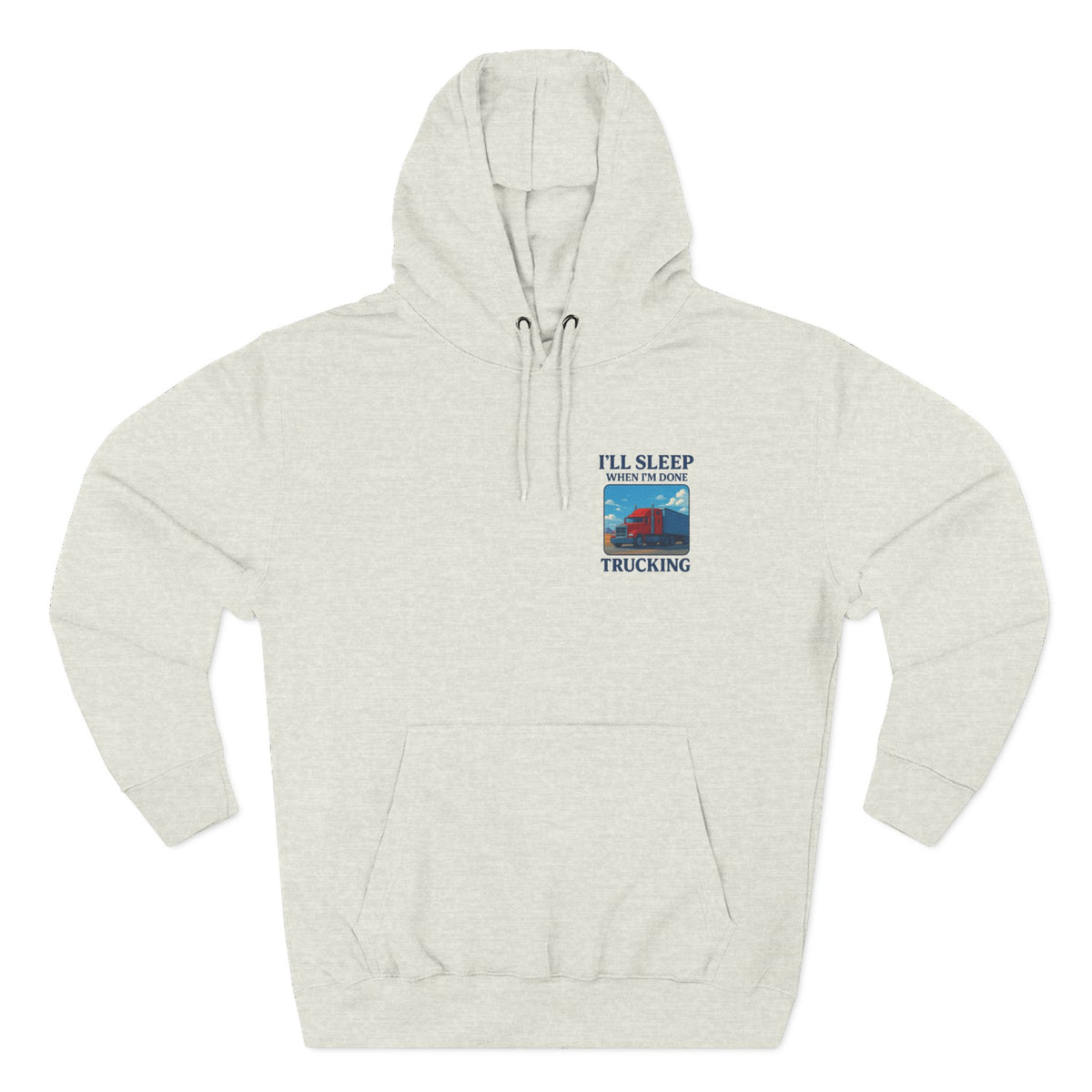 Heather grey Trucker's Fleece Hoodie by Printify featuring the phrase "I'll Sleep When I'm Done" on the front.