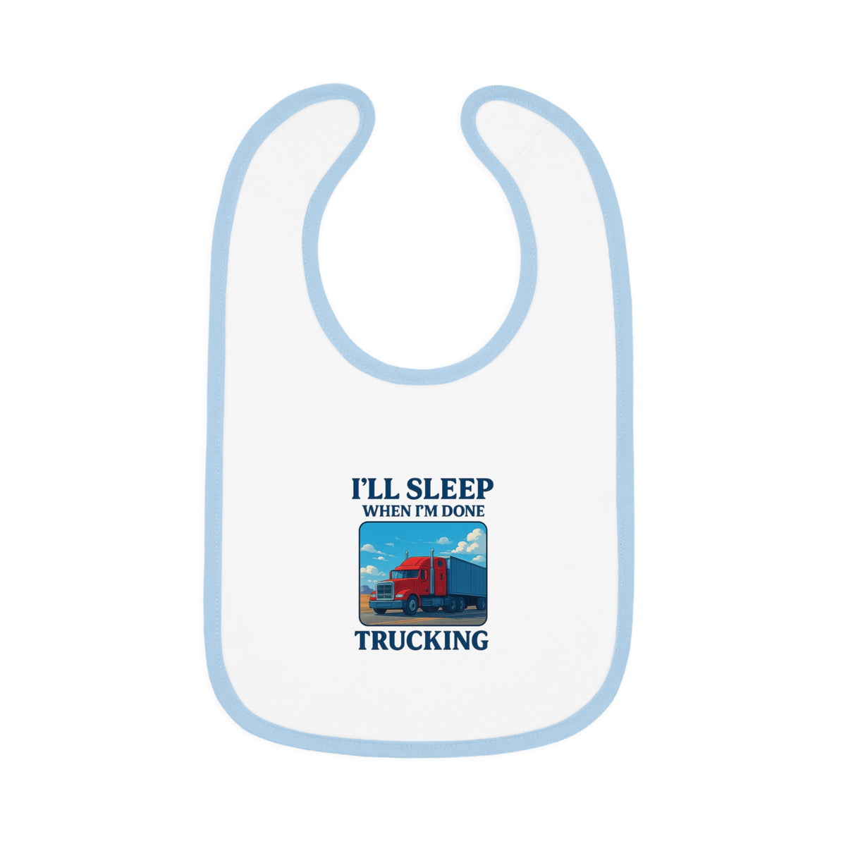 Funny Trucking Baby Bib by Printify with "I'll Sleep When I'm Done" message, featuring a white and black design for kids.
