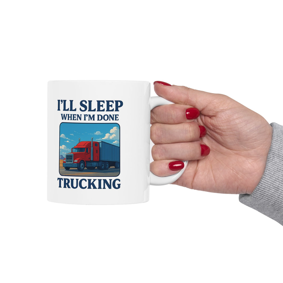 Printify 11oz ceramic truck driver mug with "I’ll Sleep When I’m Done Trucking" slogan, ideal for truckers.