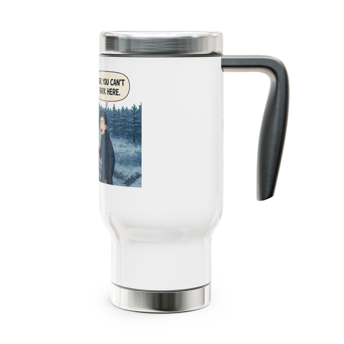 Funny stainless steel travel mug with "Sir, You Can't Park Here" print, 14oz coffee cup designed for truck drivers.