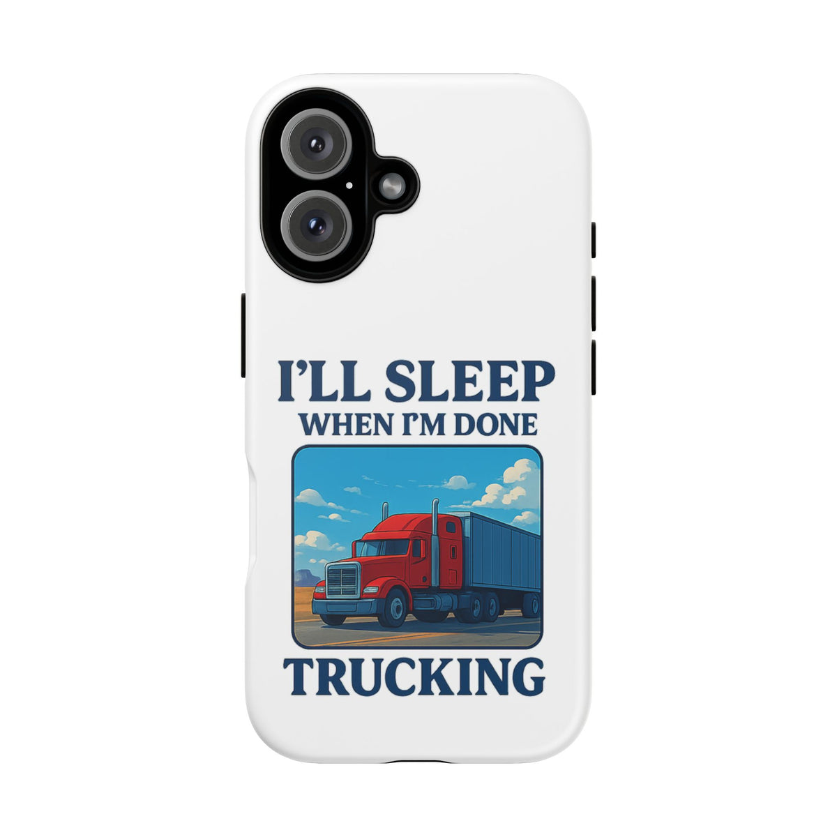 Glossy iPhone 16 Pro trucker phone case with humorous "I'll Sleep When I'm Done Trucking" design by Printify.