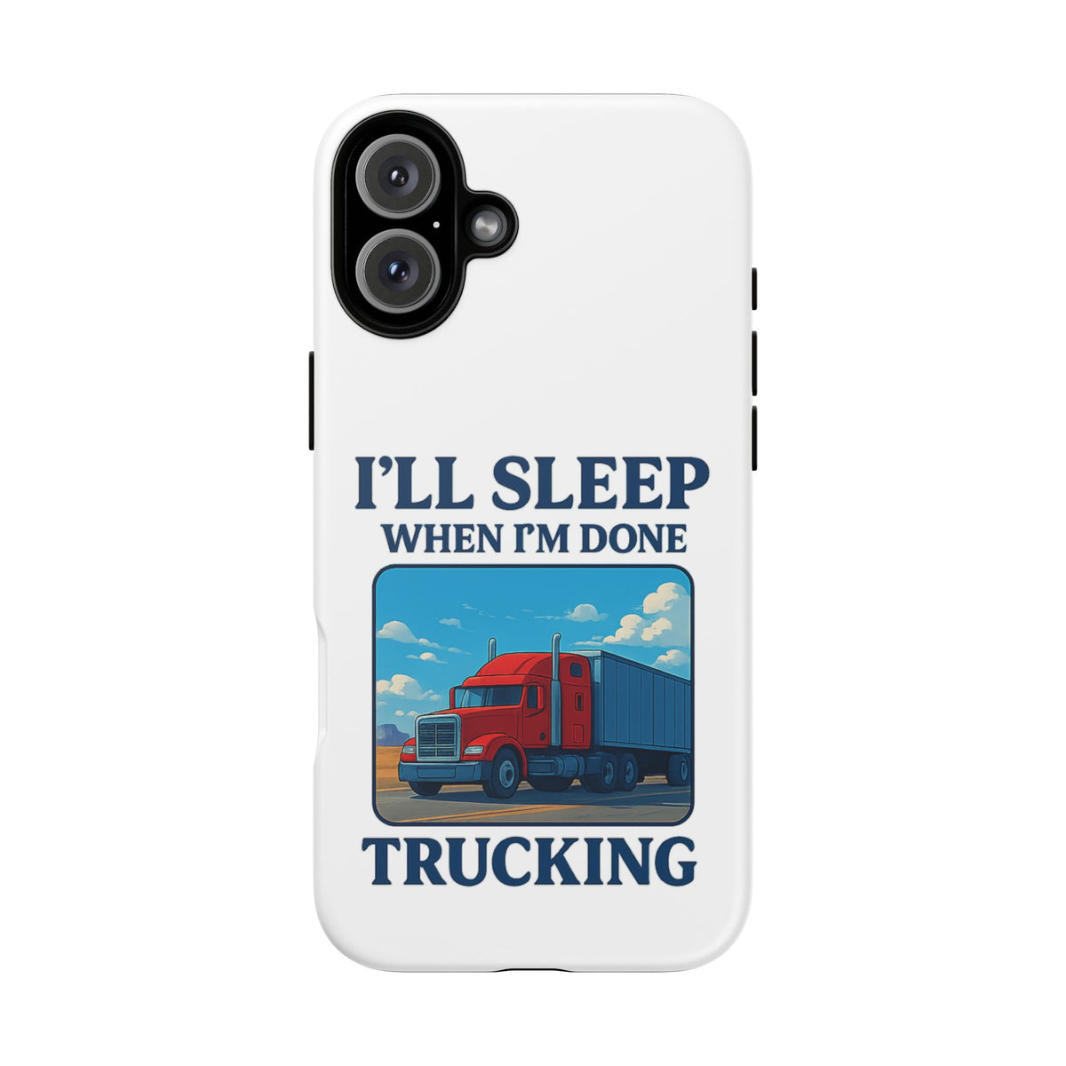 Glossy iPhone 16 Pro trucker phone case with humorous "I'll Sleep When I'm Done Trucking" design by Printify