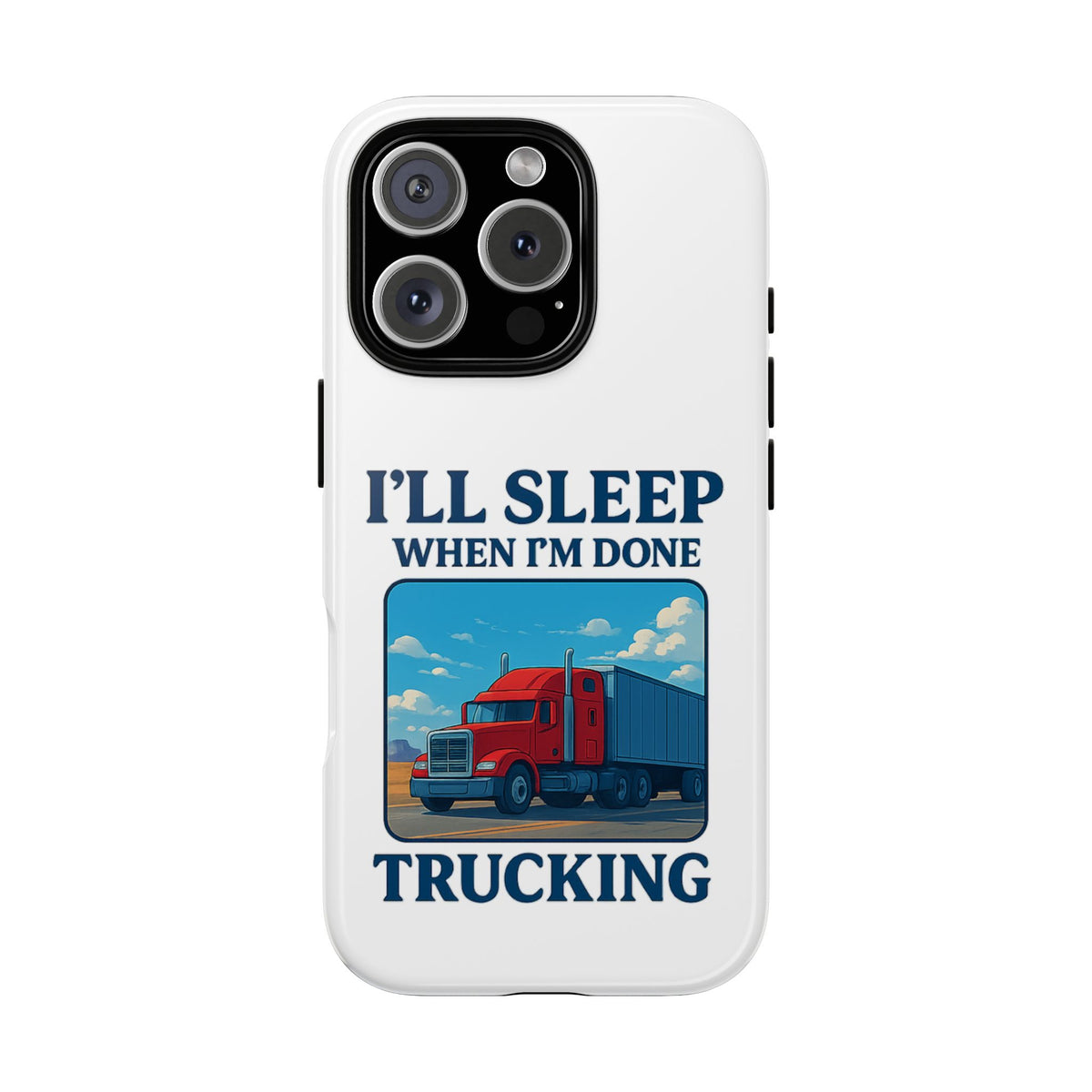 Glossy iPhone 16 Pro trucker phone case with "I'll Sleep When I'm Done Trucking" slogan from Printify, featuring a trucker design.